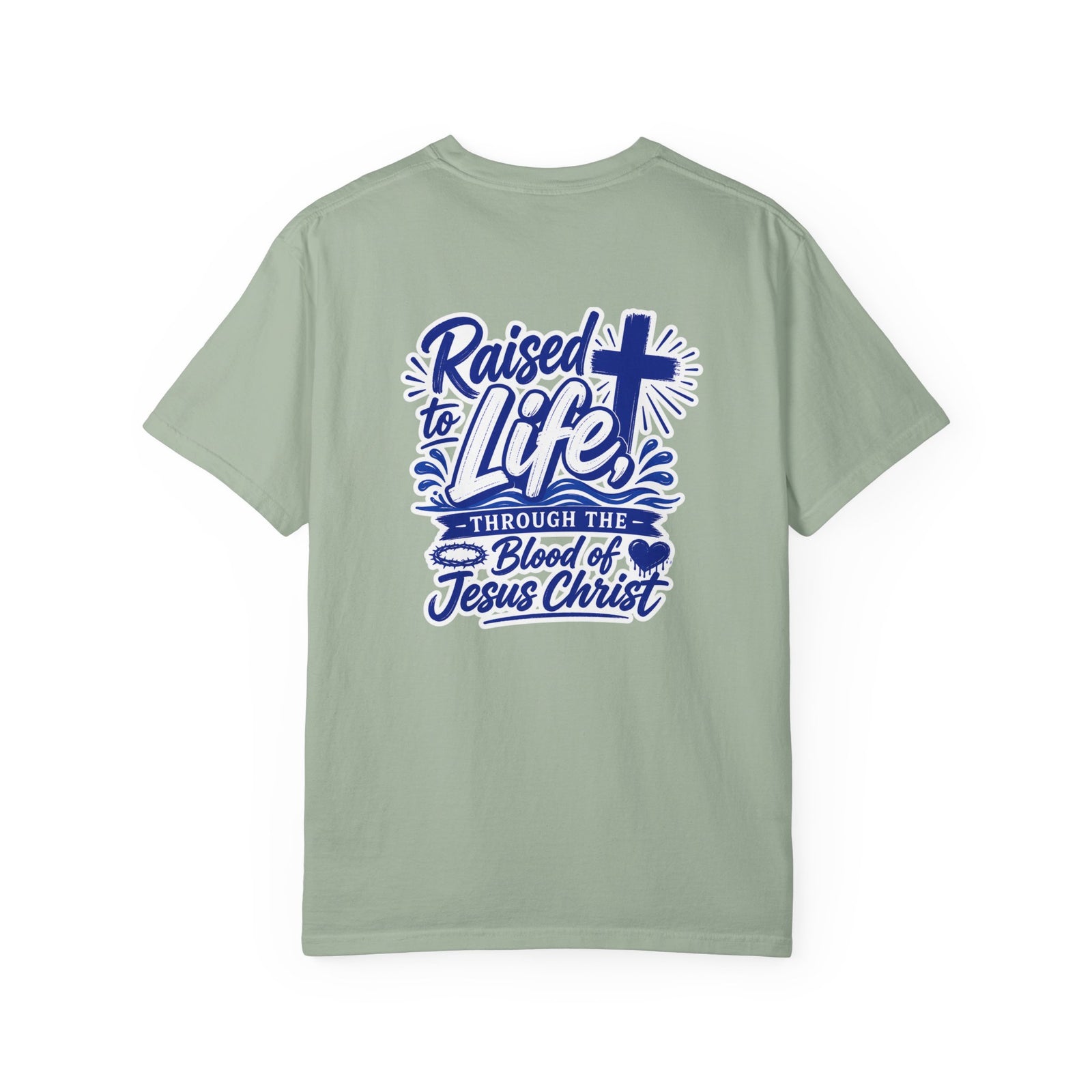 Raised to Life T-Shirt — "Raised to Life Through the Blood of Jesus Christ" Christian Tee