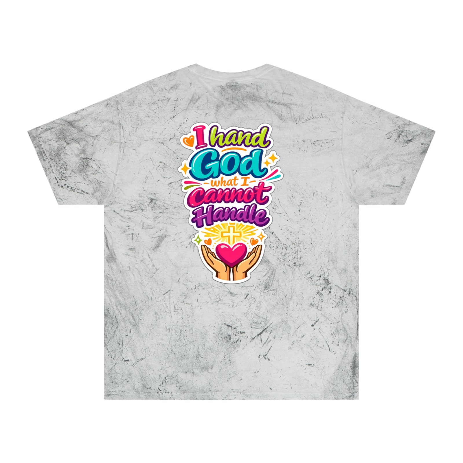 Faith Graphic T-Shirt — "I Hand God What I Cannot Handle" Color Burst Tee
