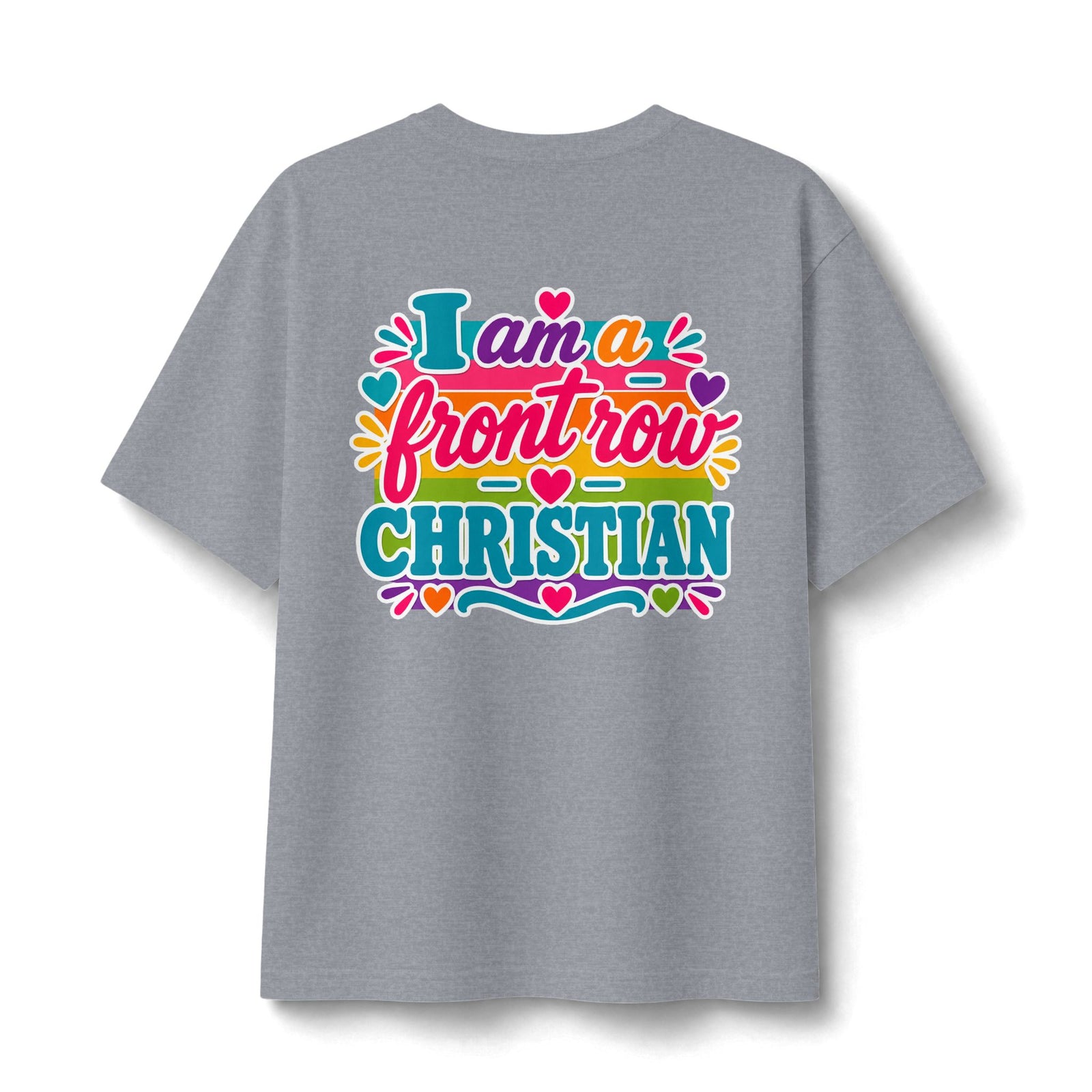 Christian Front Row Tee — "I Am a Front Row Christian" Colorful Faith T‑Shirt