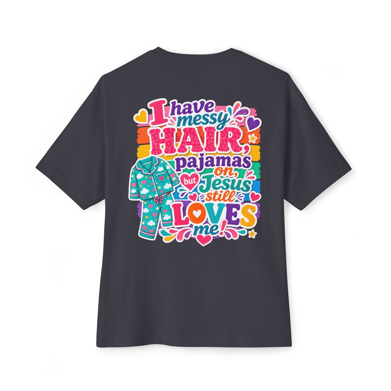 Christian Tee — "I Have Messy Hair, Pajamas On, But Jesus Still Loves Me" Boxy T-Shirt