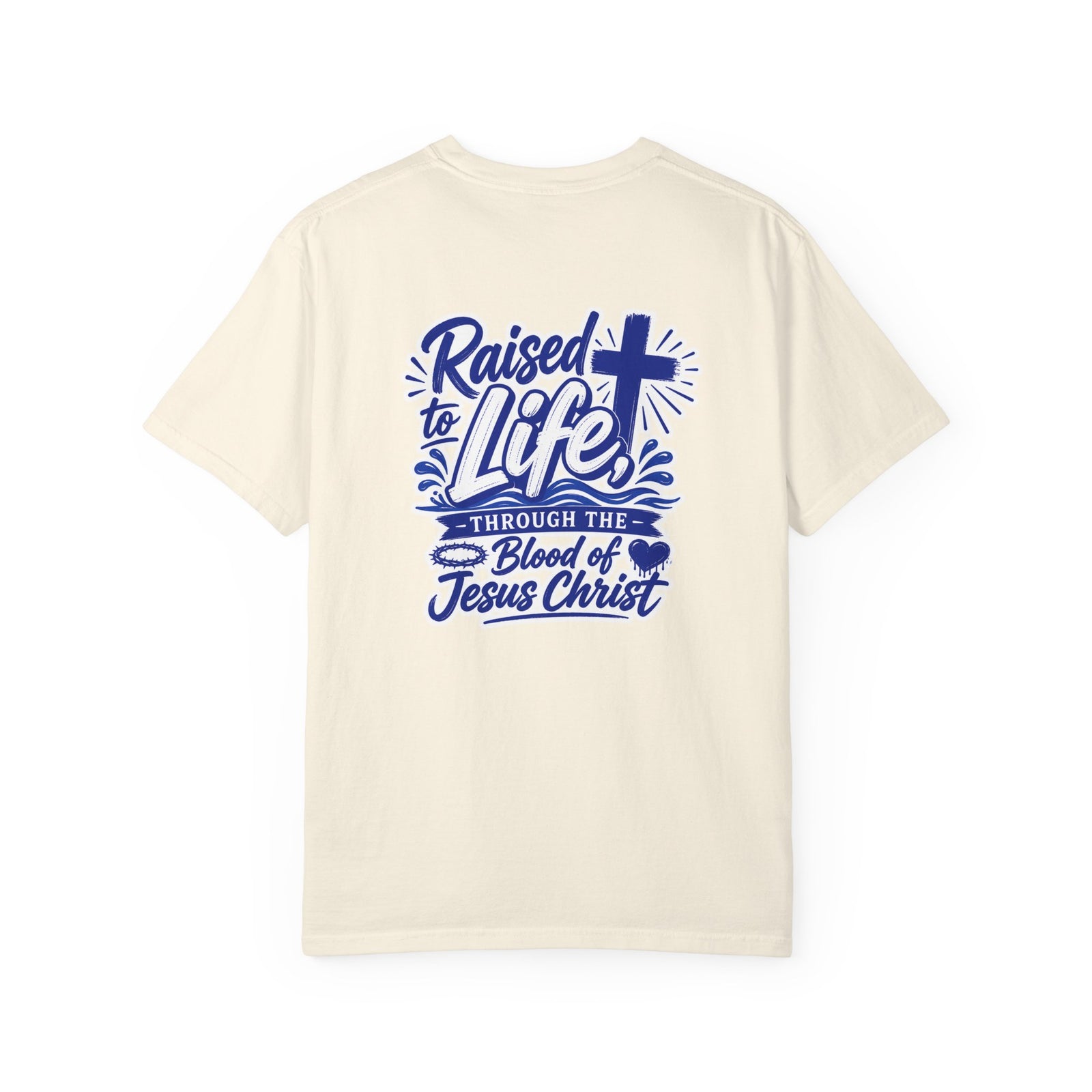Raised to Life T-Shirt — "Raised to Life Through the Blood of Jesus Christ" Christian Tee