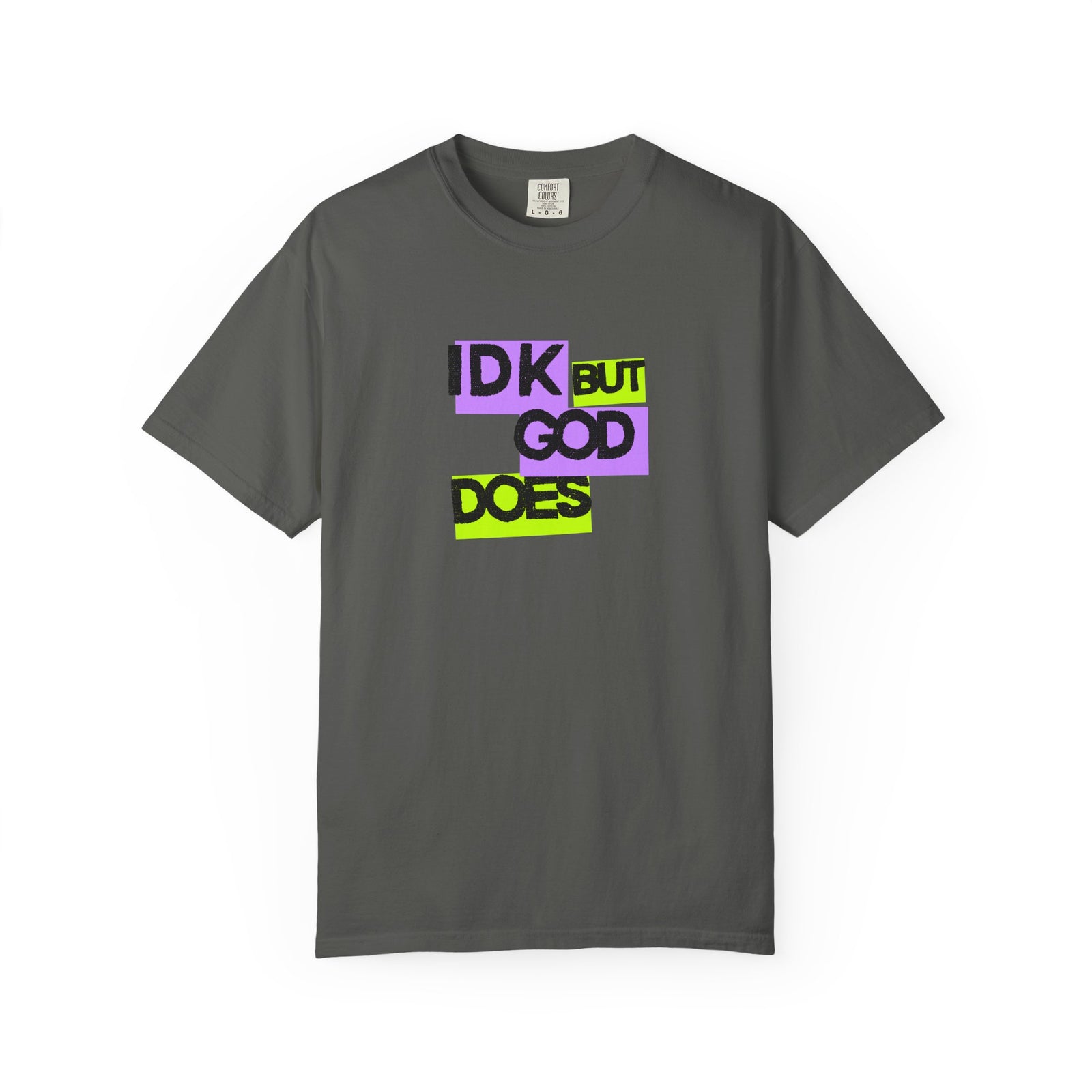 IDK But God Does Graphic Tee