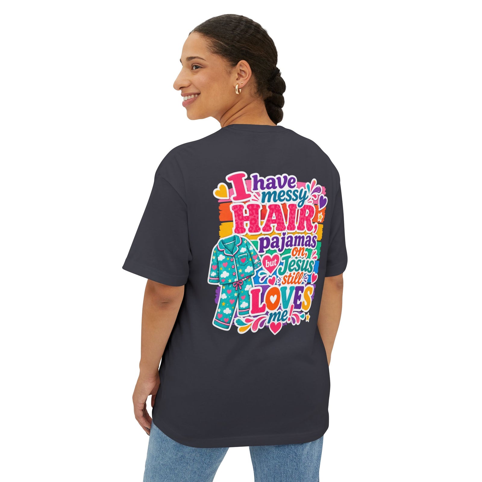 Christian Tee — "I Have Messy Hair, Pajamas On, But Jesus Still Loves Me" Boxy T-Shirt