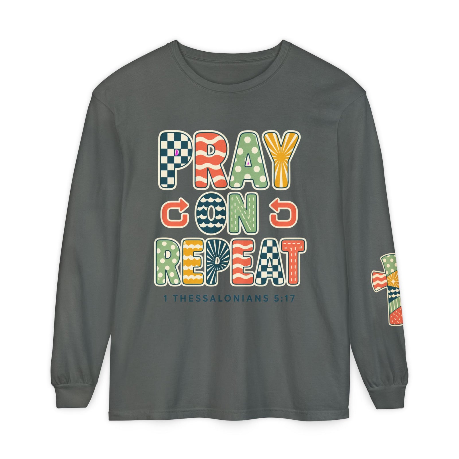 Pray, God, Repeat Long Sleeve Tee — 1 Thessalonians 5:17 Christian Shirt