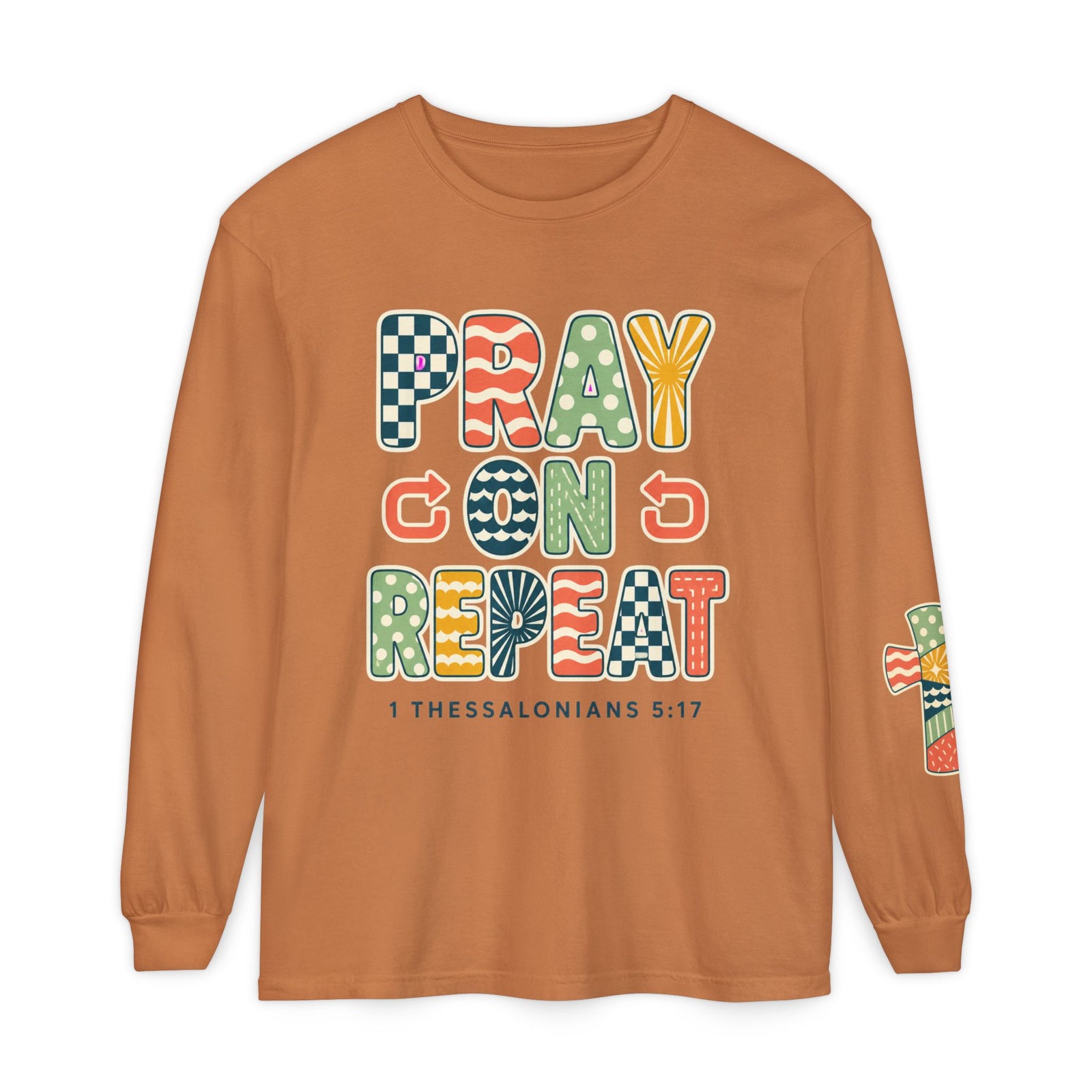 Pray, God, Repeat Long Sleeve Tee — 1 Thessalonians 5:17 Christian Shirt
