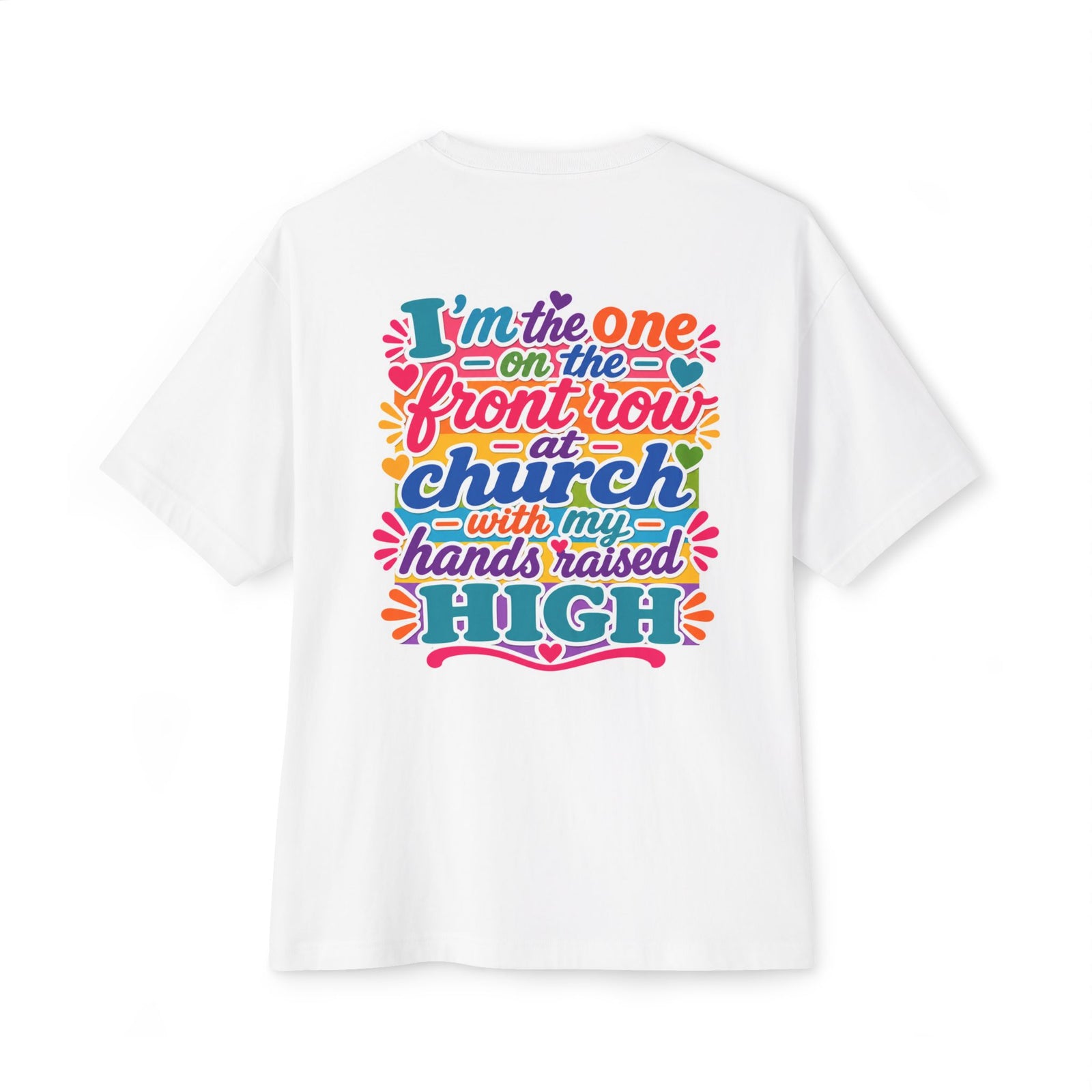 Church Praise T-Shirt — "I’m the One on the Front Row at Church" Colorful Worship Tee