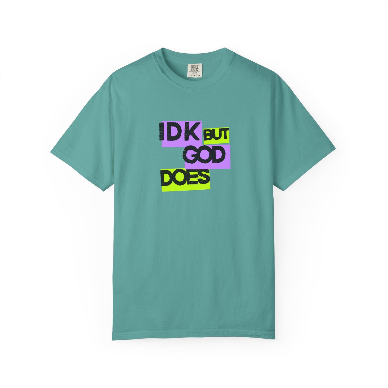 IDK But God Does Graphic Tee
