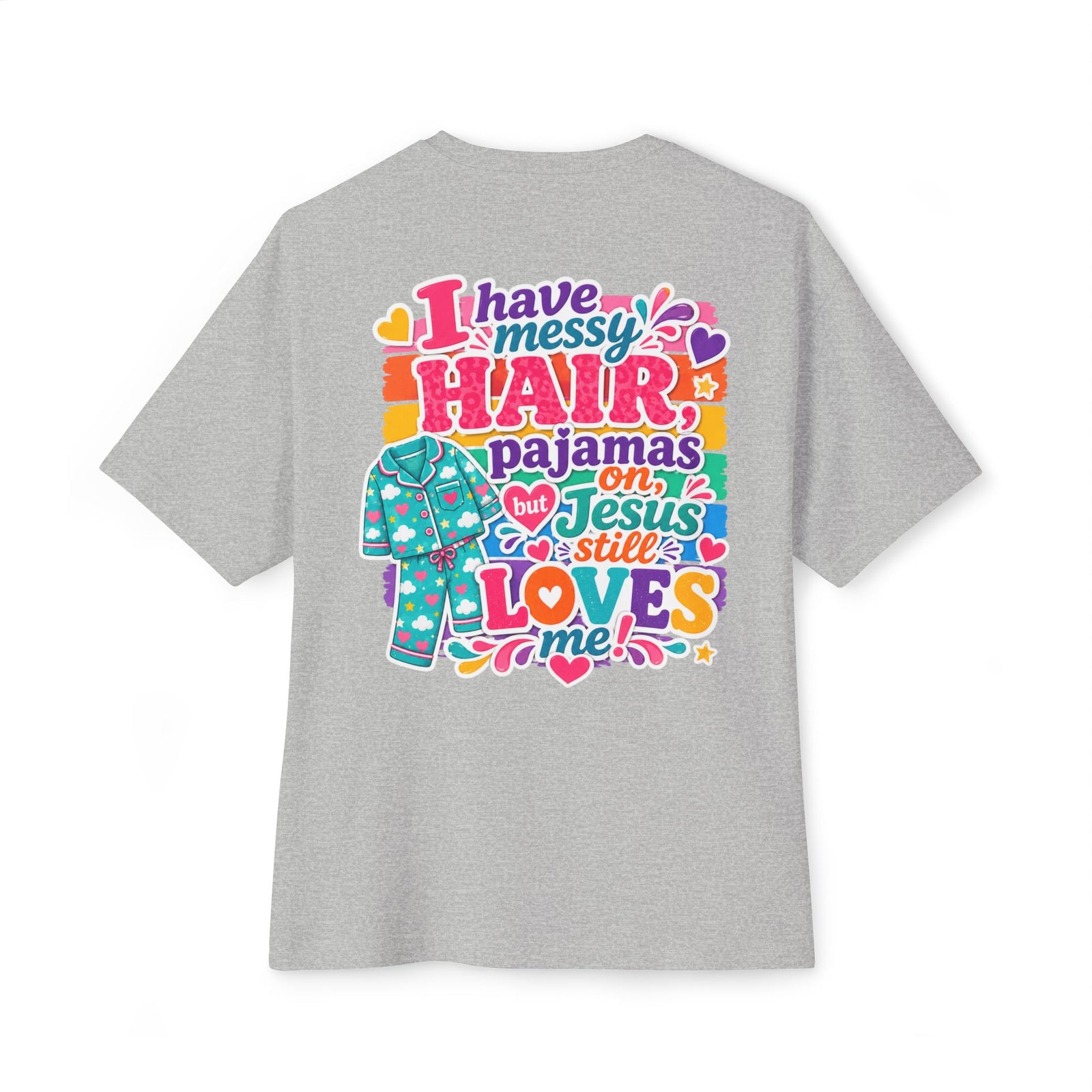 Christian Tee — "I Have Messy Hair, Pajamas On, But Jesus Still Loves Me" Boxy T-Shirt
