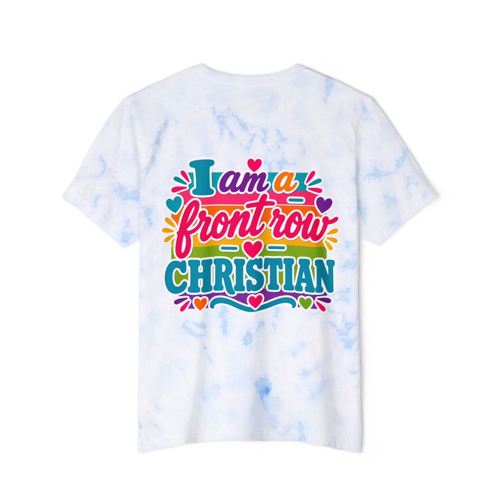 Front Row Christian Tie-Dye T-Shirt — "I am a front row Christian"