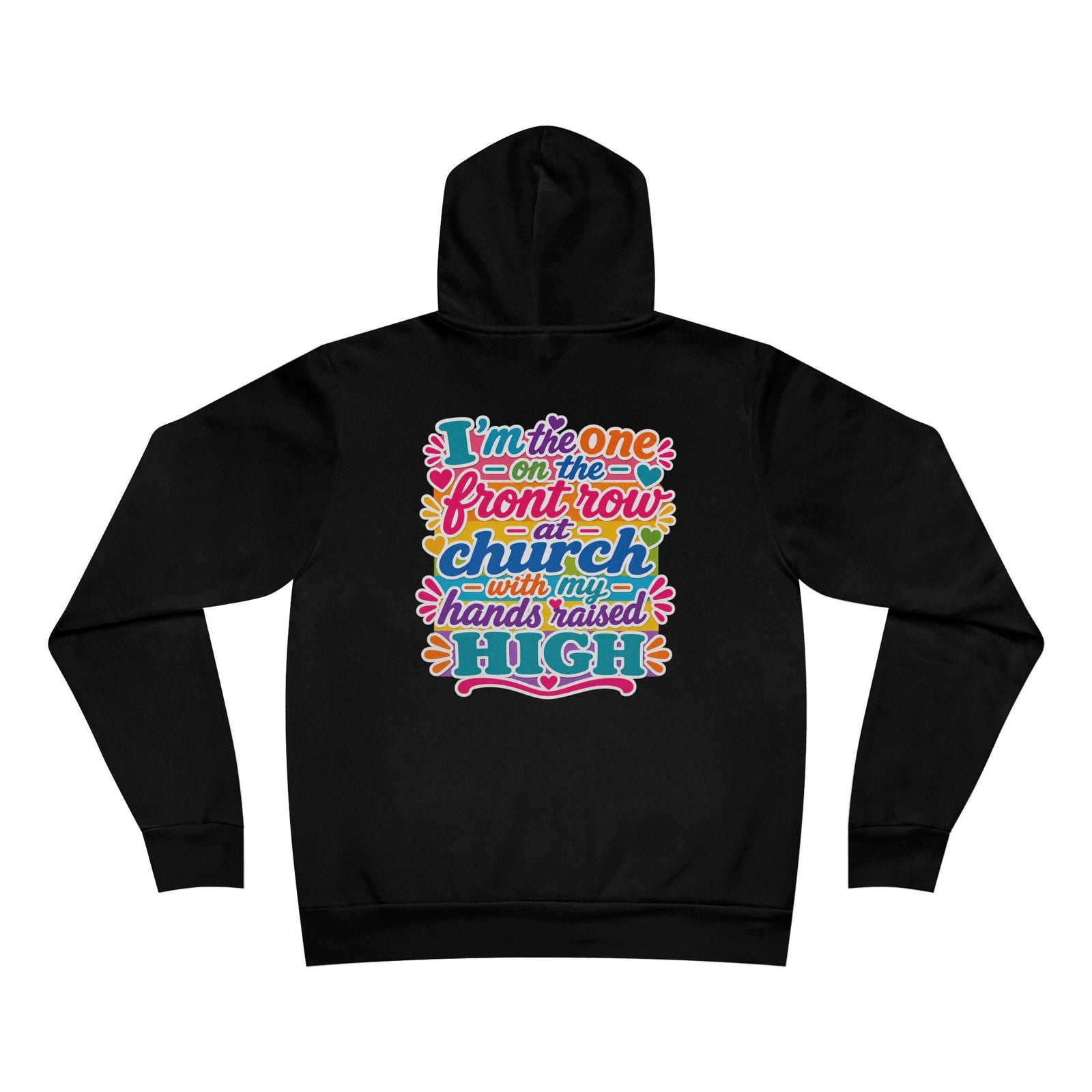 Church Praise Hoodie — "I'm the One on the Front Row at Church with My Hands Raised High" Pullover