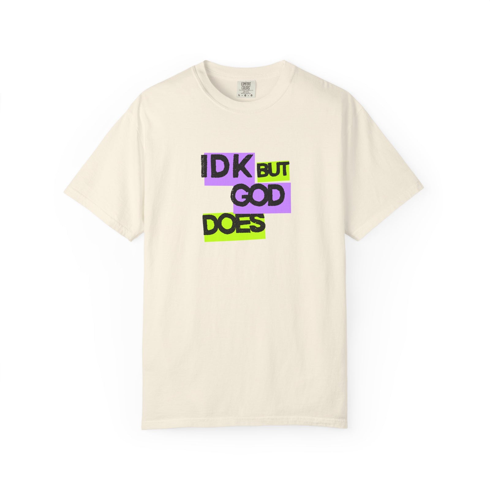 IDK But God Does Graphic Tee