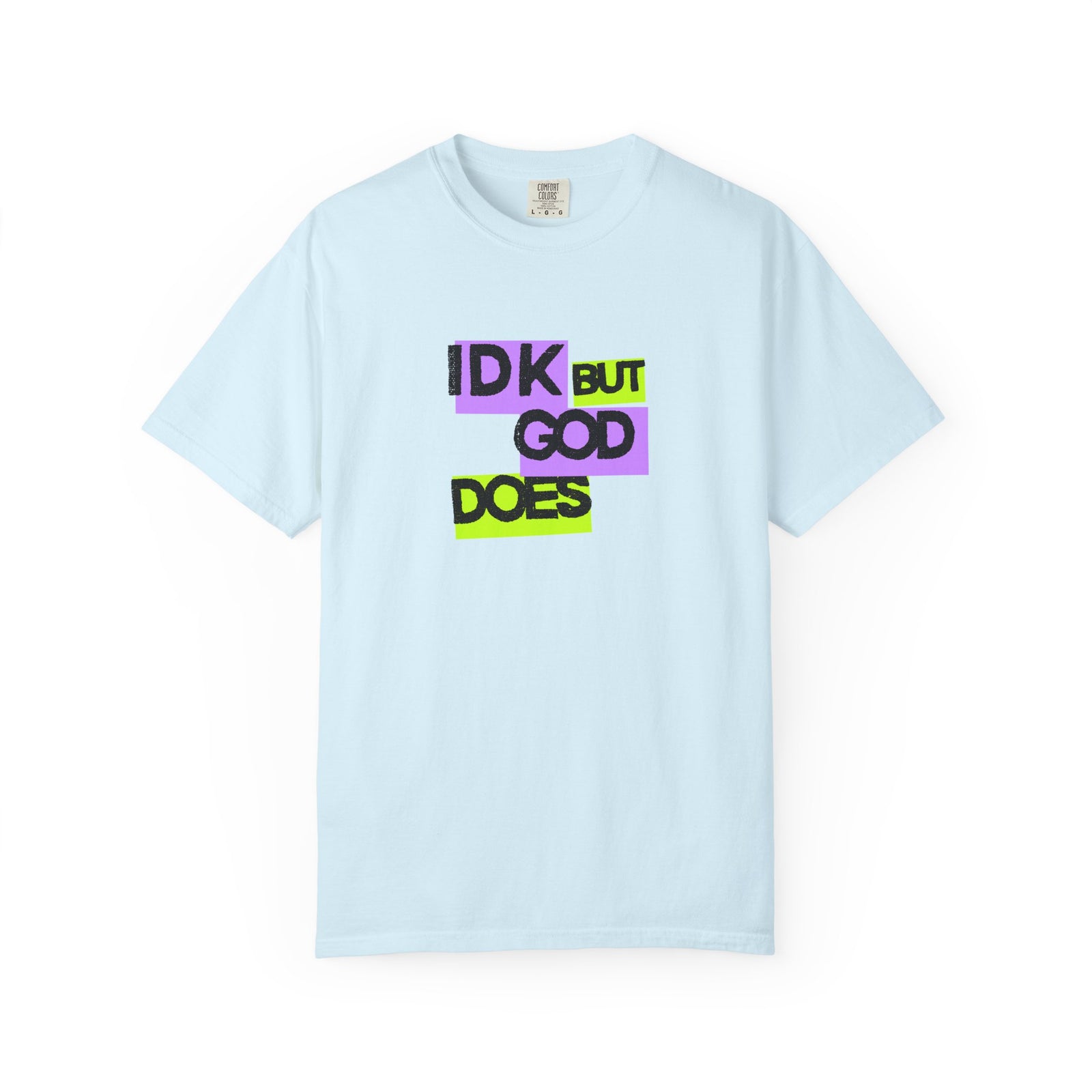 IDK But God Does Graphic Tee