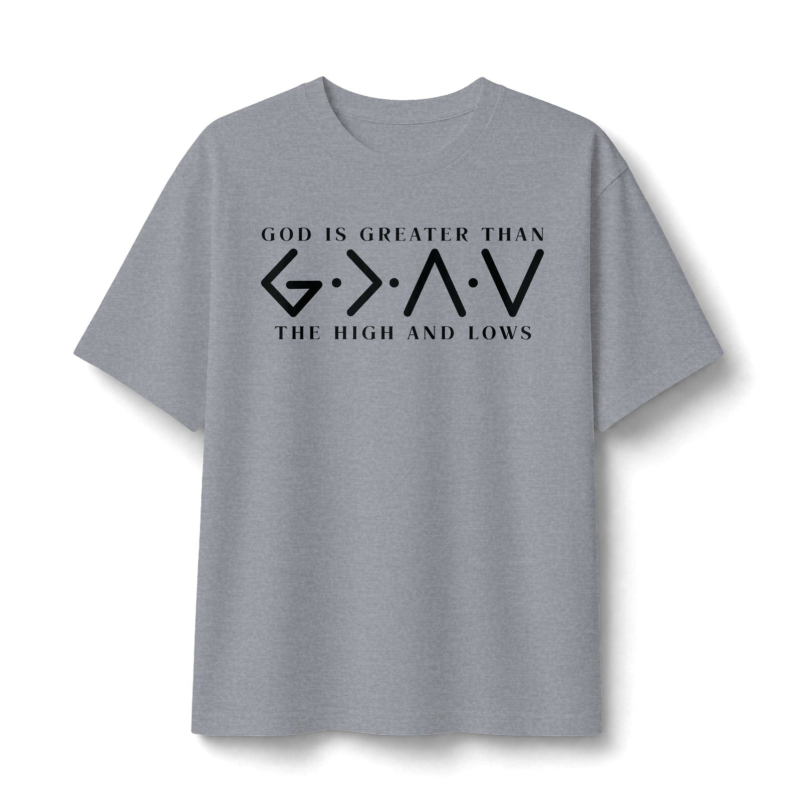 God Is Greater Than The Highs and Lows Tee