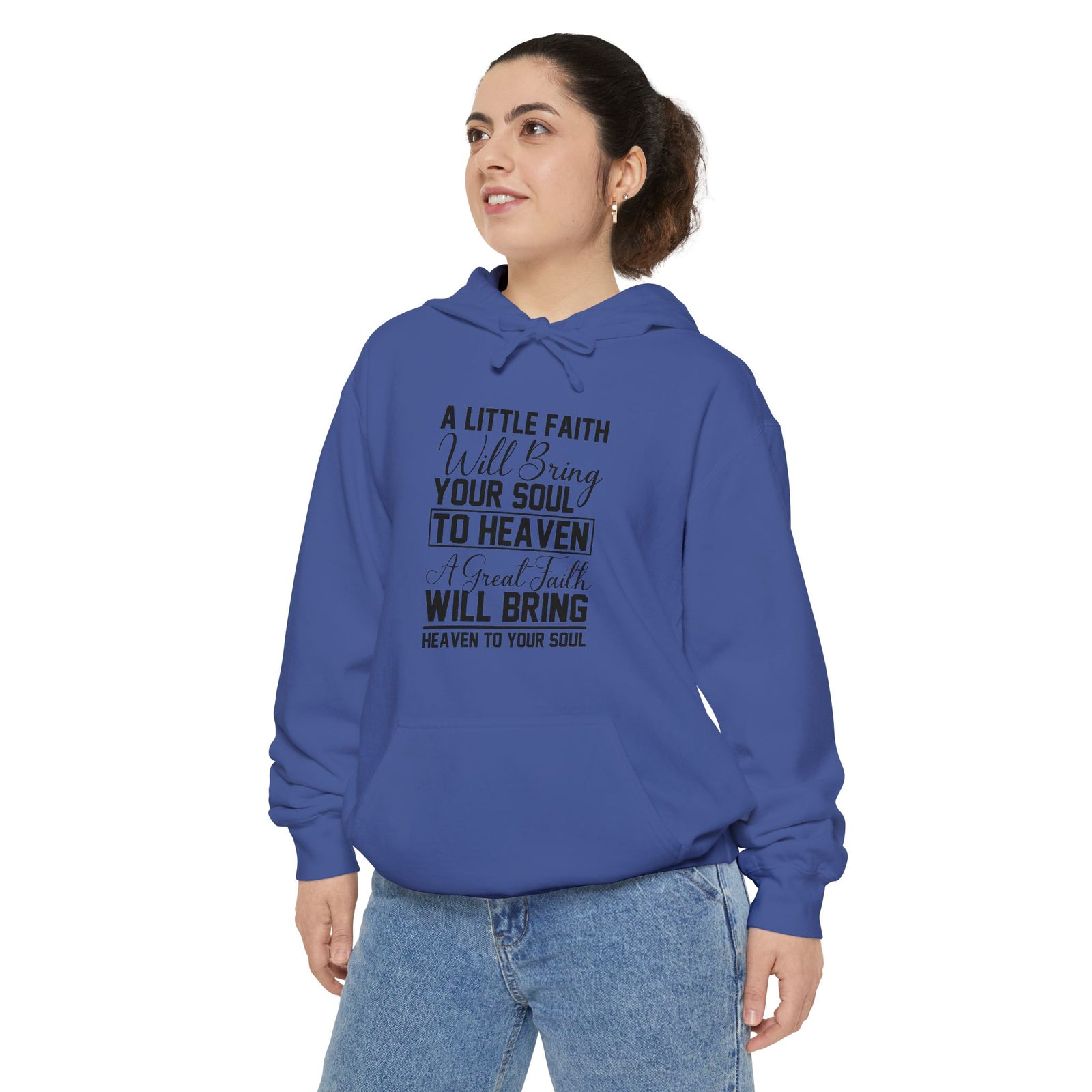 Faith Quote Hoodie — “A Little Faith Will Bring Your Soul to Heaven” Christian Pullover