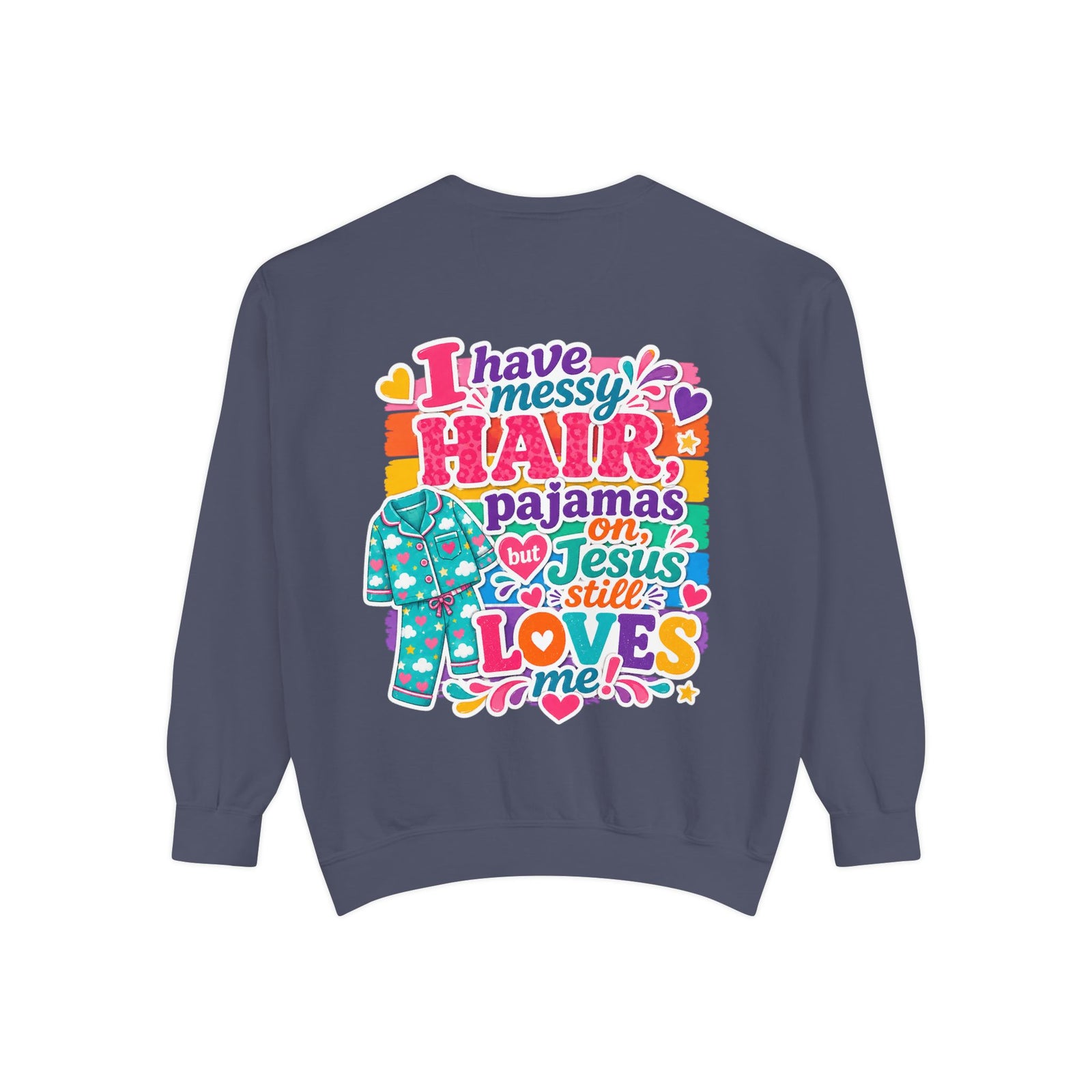 Christian Pajama Sweatshirt — "I Have Messy Hair, Pajamas On, Jesus Still Loves Me" Cozy Crewneck