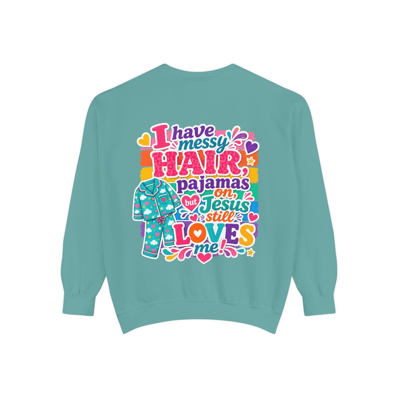 Christian Pajama Sweatshirt — "I Have Messy Hair, Pajamas On, Jesus Still Loves Me" Cozy Crewneck