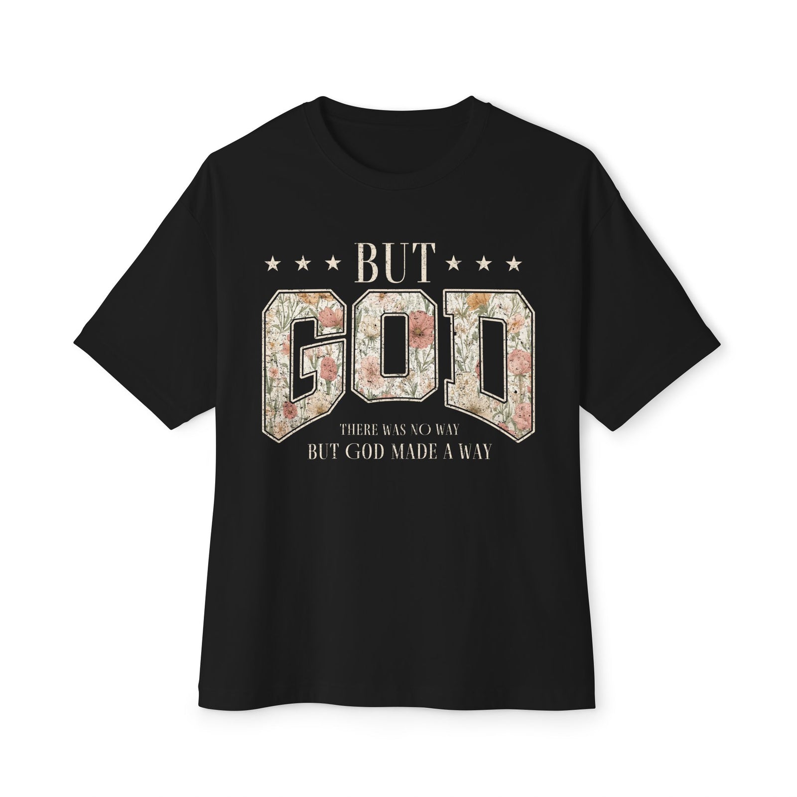 But God Floral Graphic Tee — Christian Faith Statement Shirt