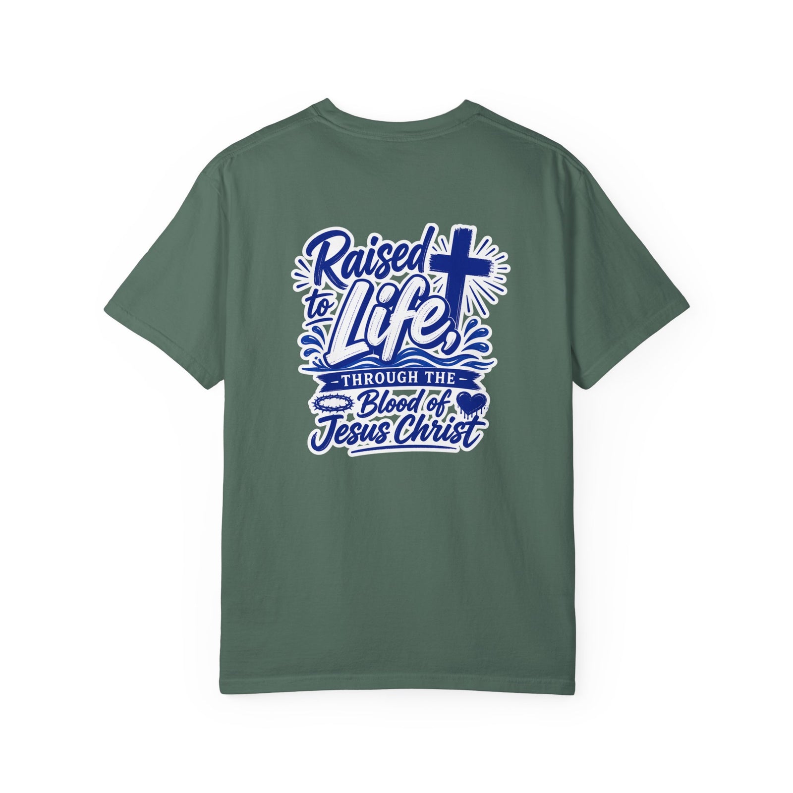 Raised to Life T-Shirt — "Raised to Life Through the Blood of Jesus Christ" Christian Tee