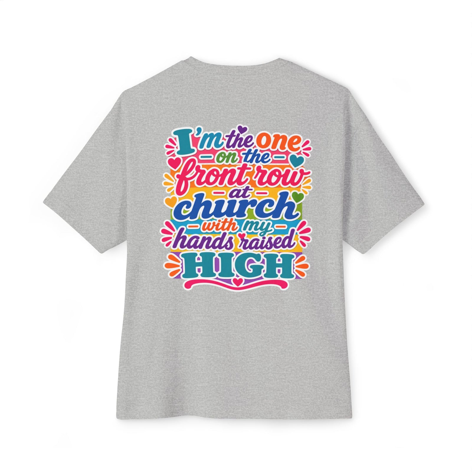 Church Praise T-Shirt — "I’m the One on the Front Row at Church" Colorful Worship Tee