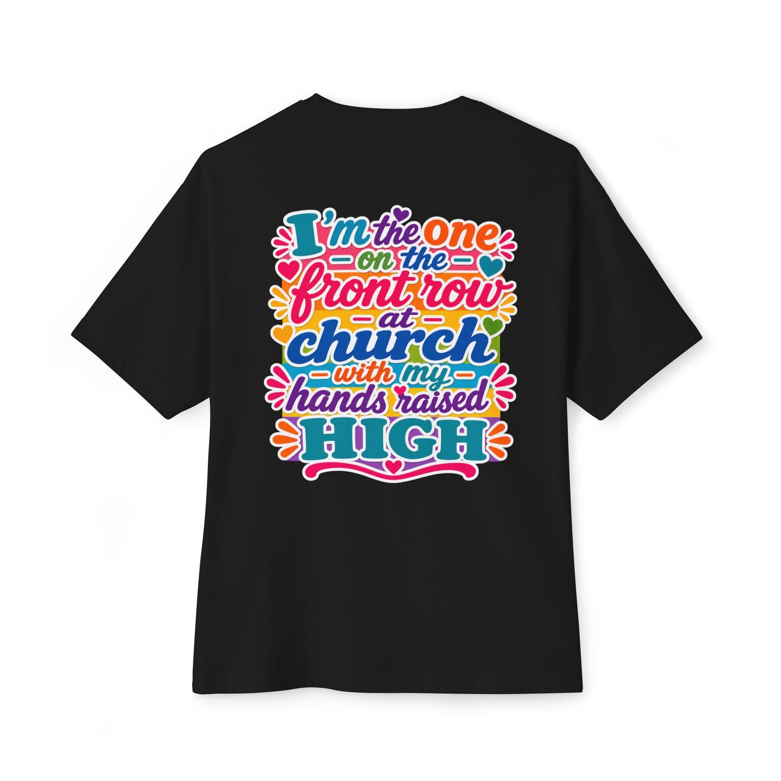 Church Praise T-Shirt — "I’m the One on the Front Row at Church" Colorful Worship Tee