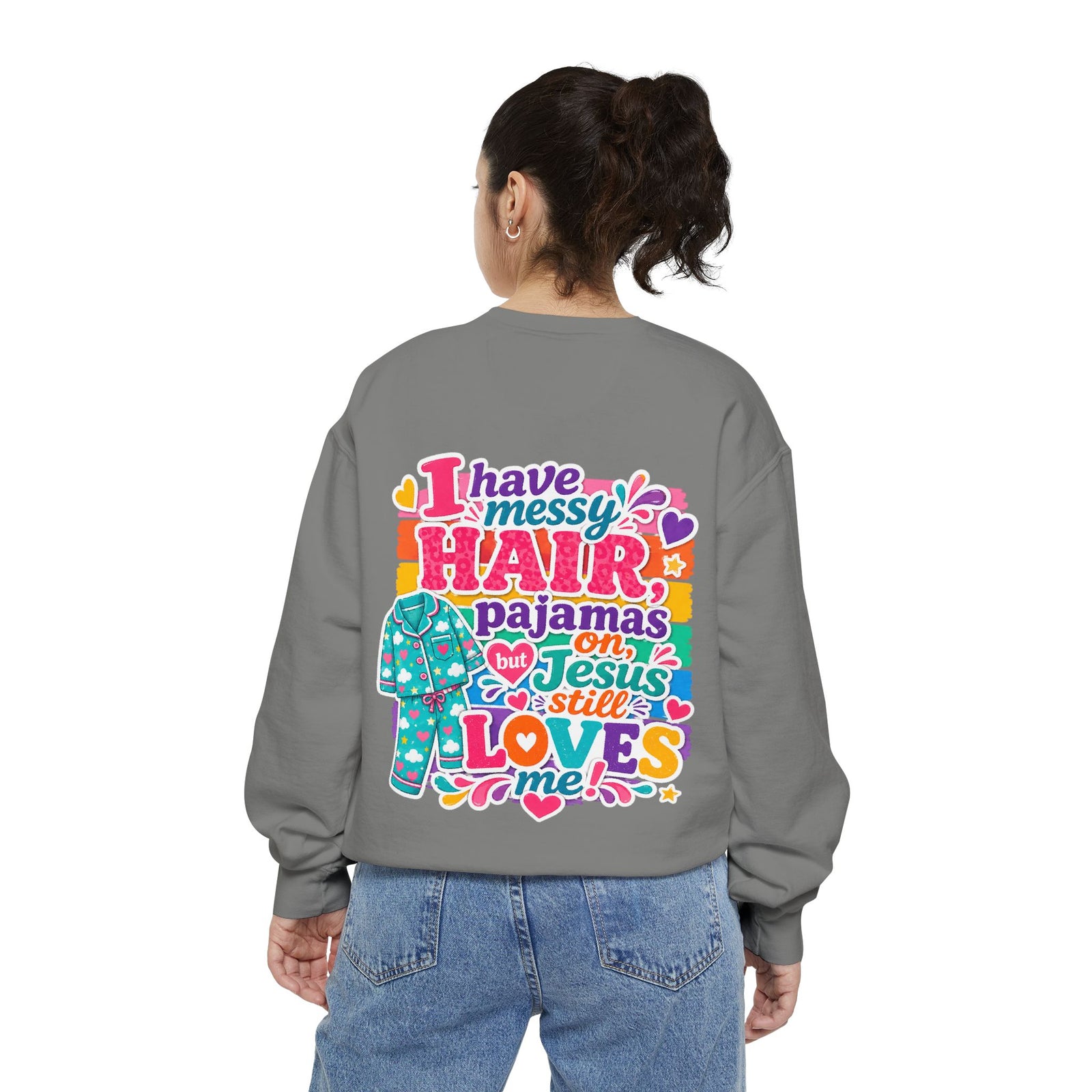 Christian Pajama Sweatshirt — "I Have Messy Hair, Pajamas On, Jesus Still Loves Me" Cozy Crewneck