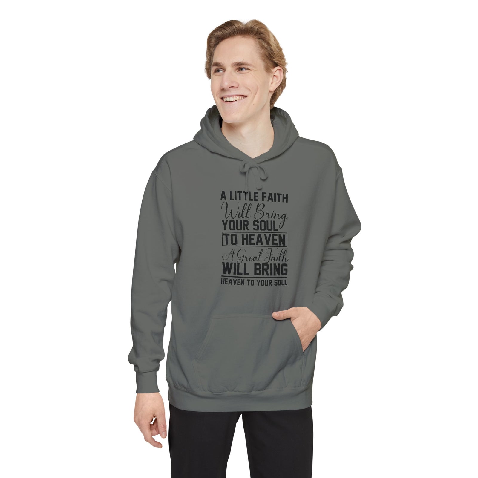 Faith Quote Hoodie — “A Little Faith Will Bring Your Soul to Heaven” Christian Pullover