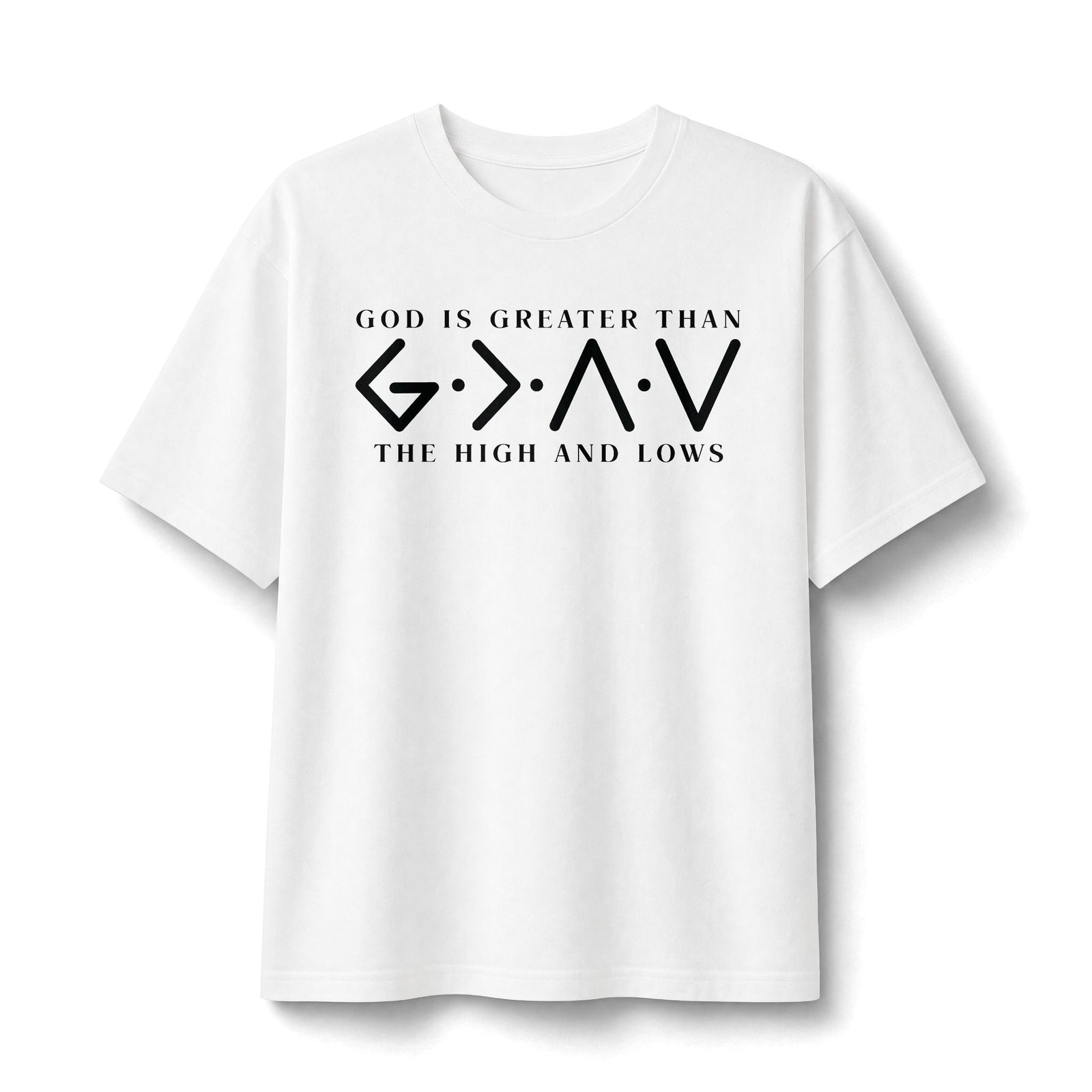 God Is Greater Than The Highs and Lows Tee