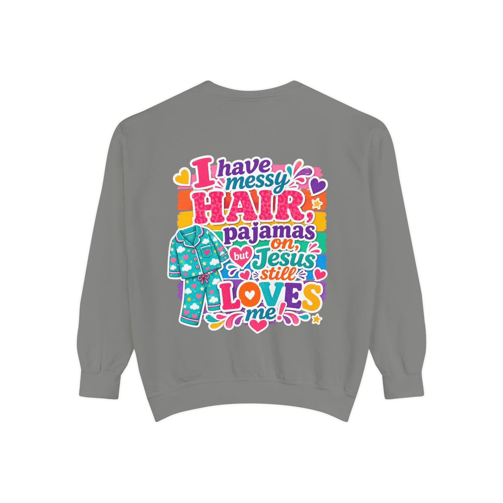 Christian Pajama Sweatshirt — "I Have Messy Hair, Pajamas On, Jesus Still Loves Me" Cozy Crewneck
