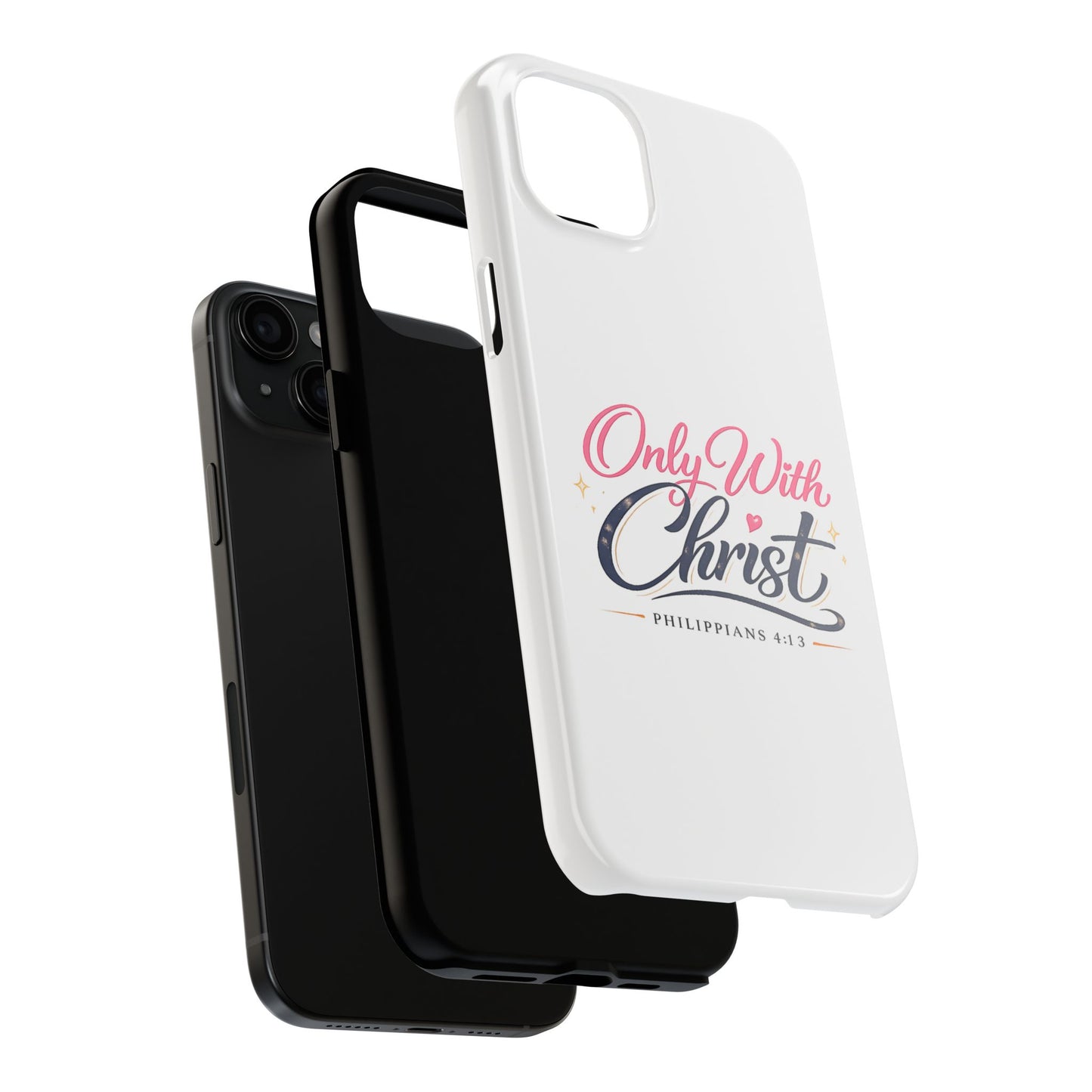 Only With Christ Tough Phone Case — Philippians 4:13 Christian iPhone Cover