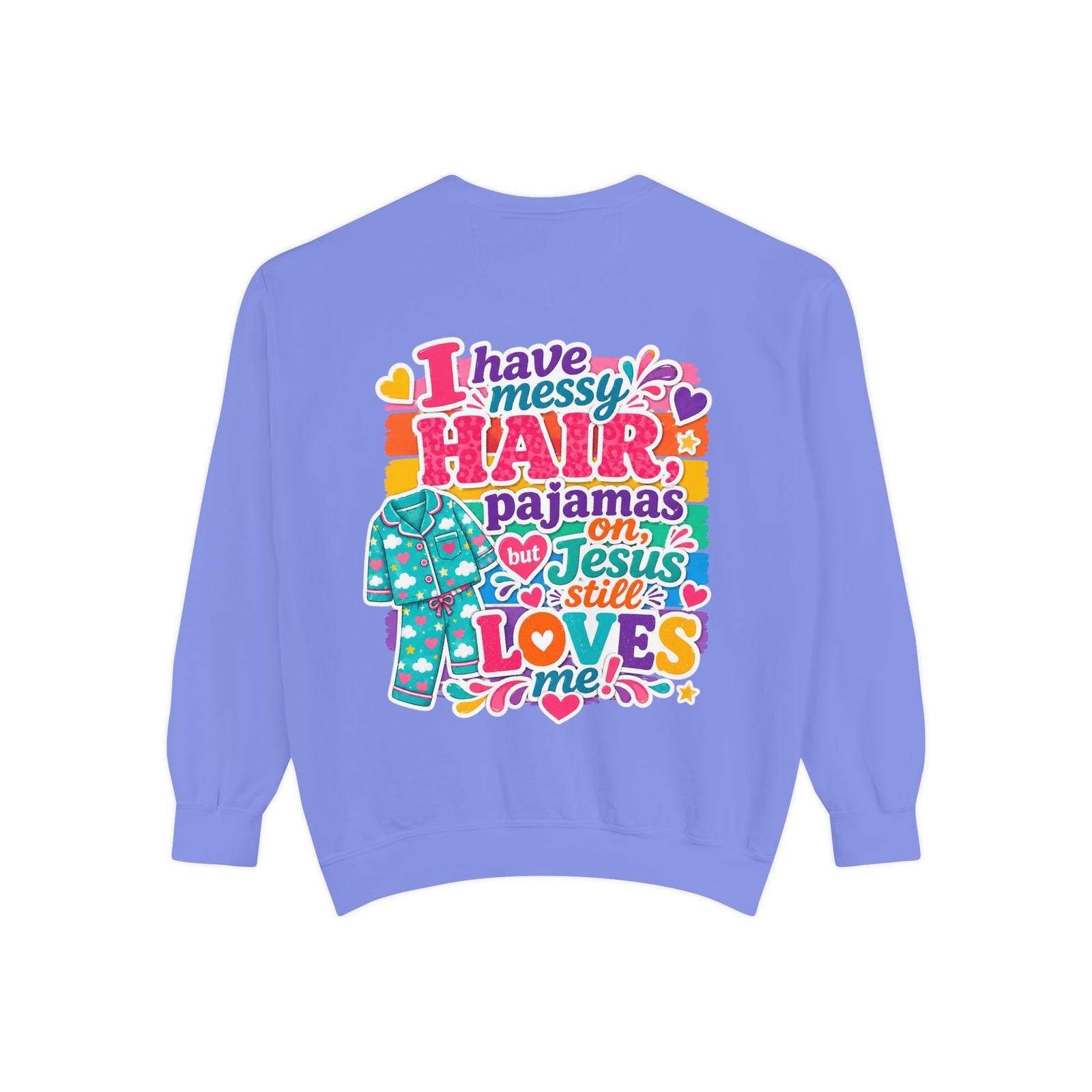 Christian Pajama Sweatshirt — "I Have Messy Hair, Pajamas On, Jesus Still Loves Me" Cozy Crewneck