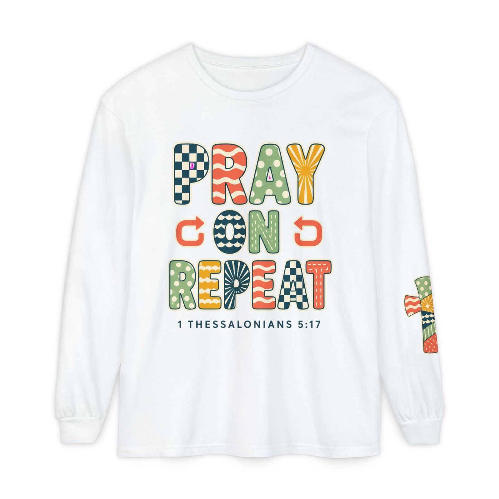 Pray, God, Repeat Long Sleeve Tee — 1 Thessalonians 5:17 Christian Shirt