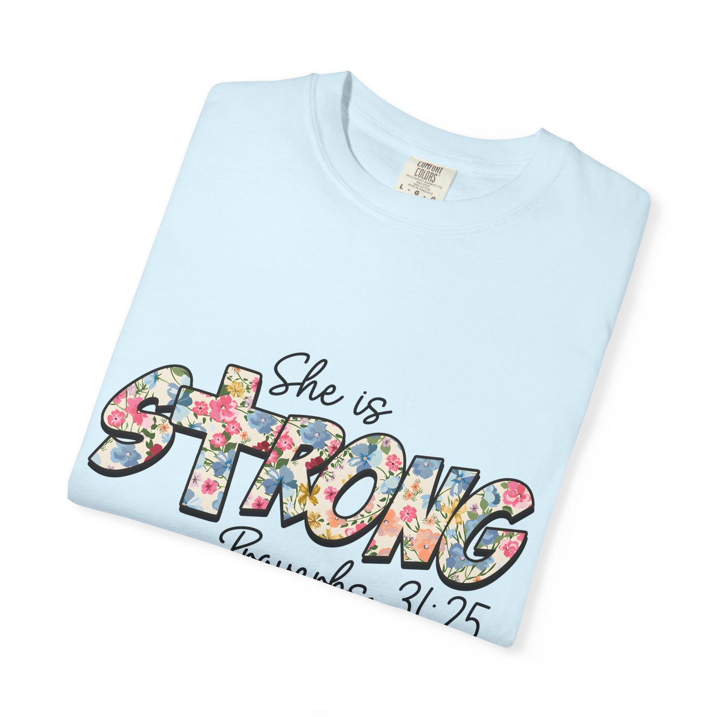 She Is Strong Floral T-Shirt — Proverbs 31:25 Inspirational Tee for Women