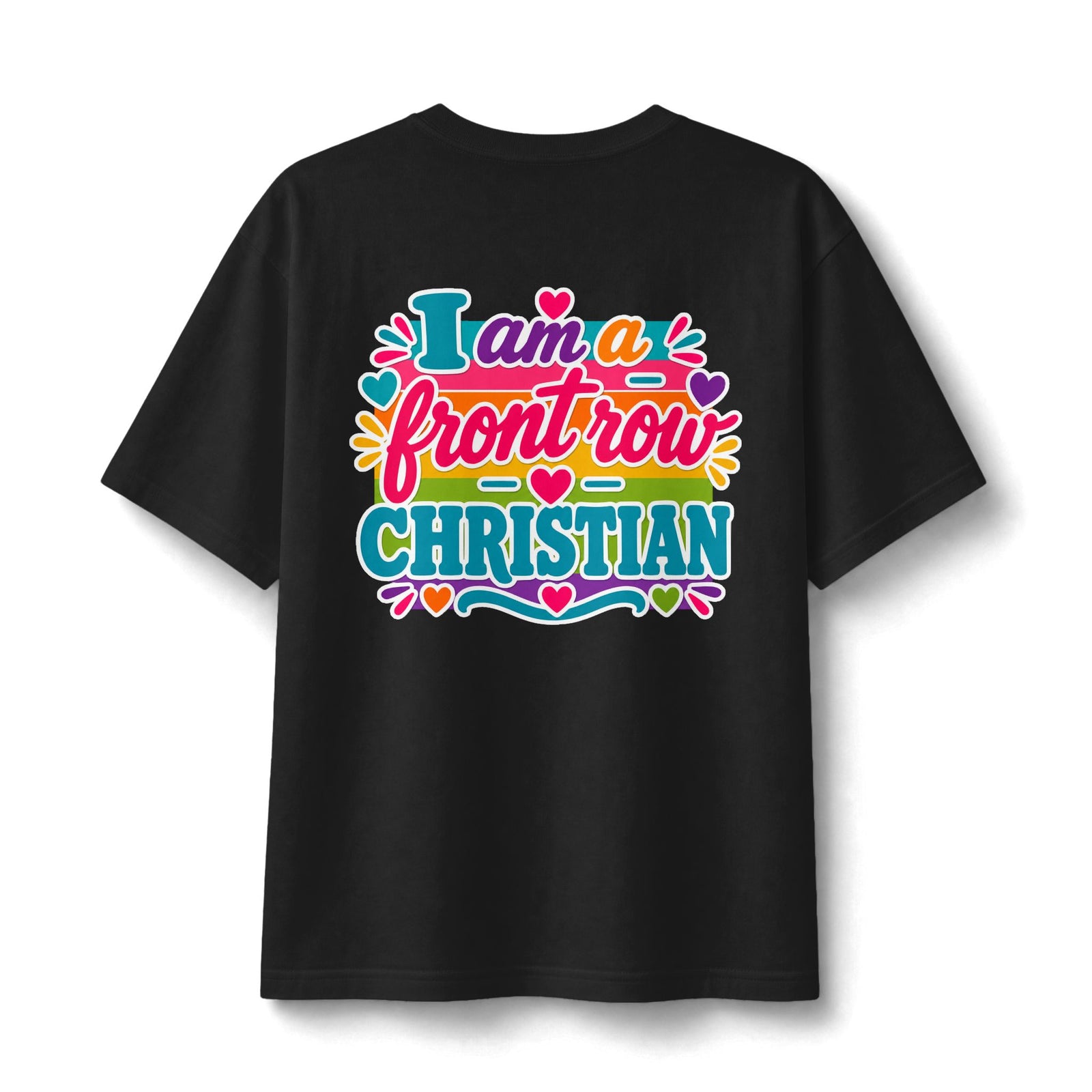Christian Front Row Tee — "I Am a Front Row Christian" Colorful Faith T‑Shirt