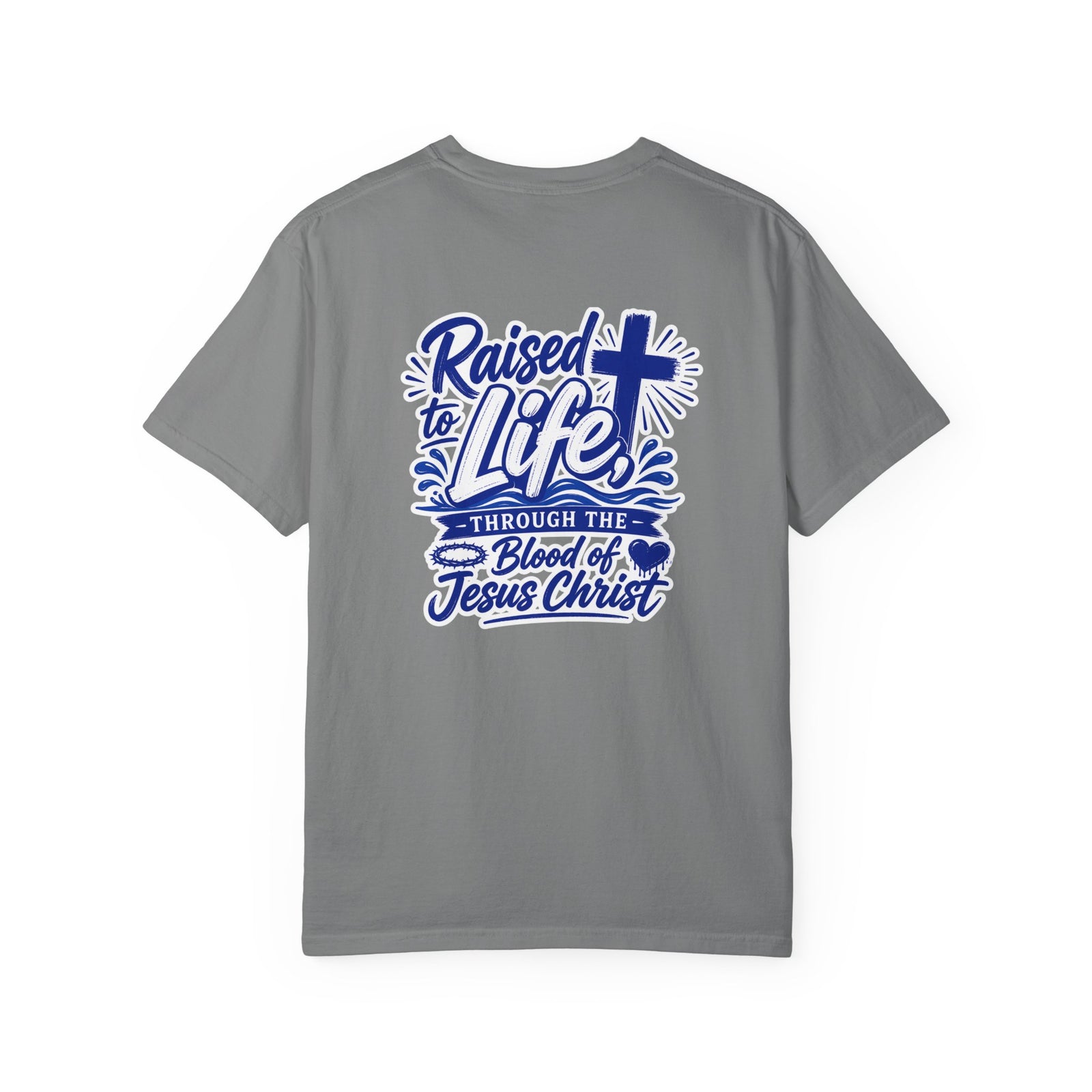 Raised to Life T-Shirt — "Raised to Life Through the Blood of Jesus Christ" Christian Tee