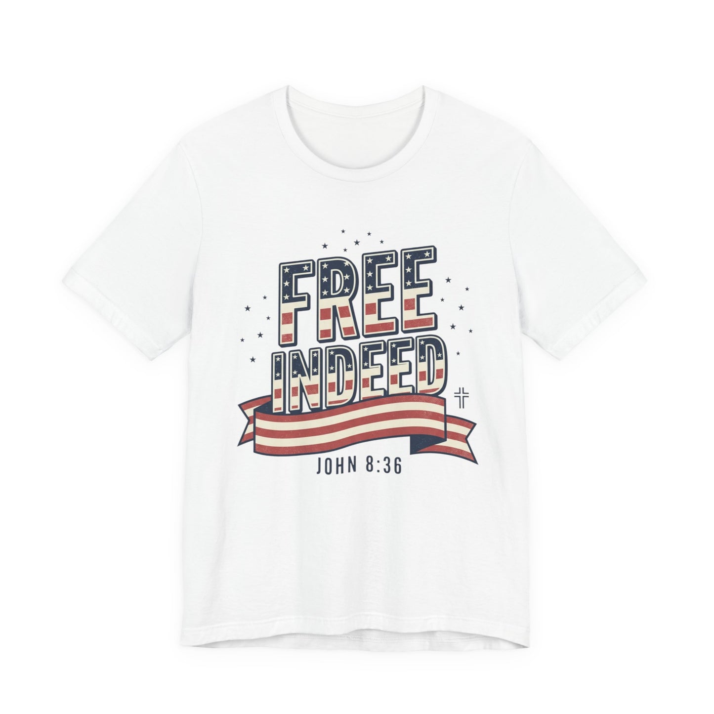Free Indeed John 8:36 Tee | Faith & Freedom 4th of July