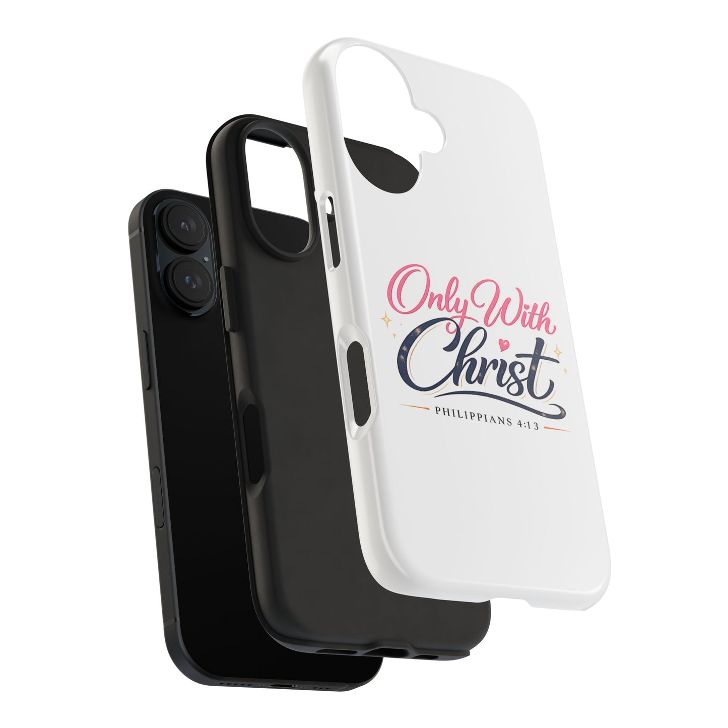 Only With Christ Tough Phone Case — Philippians 4:13 Christian iPhone Cover