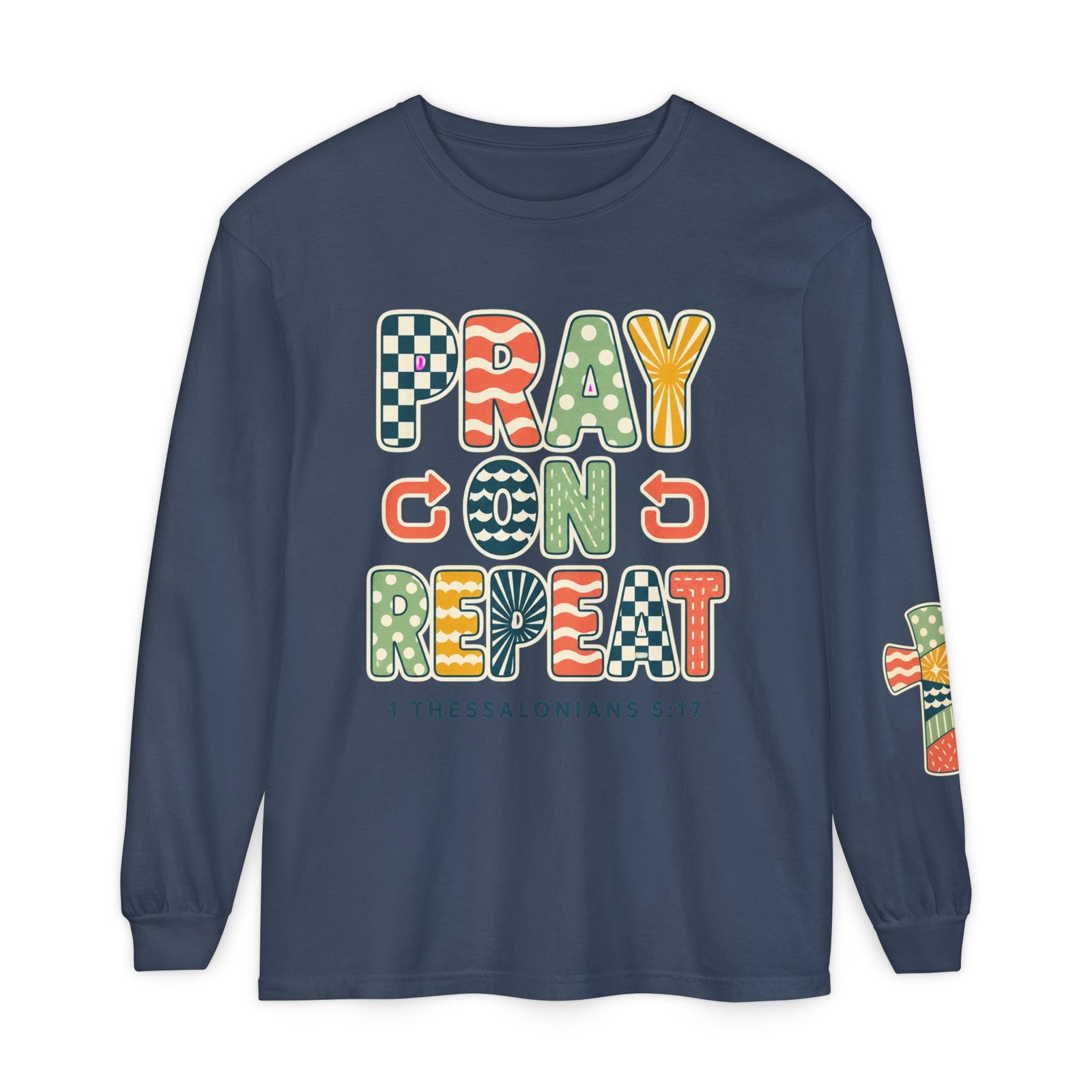 Pray, God, Repeat Long Sleeve Tee — 1 Thessalonians 5:17 Christian Shirt