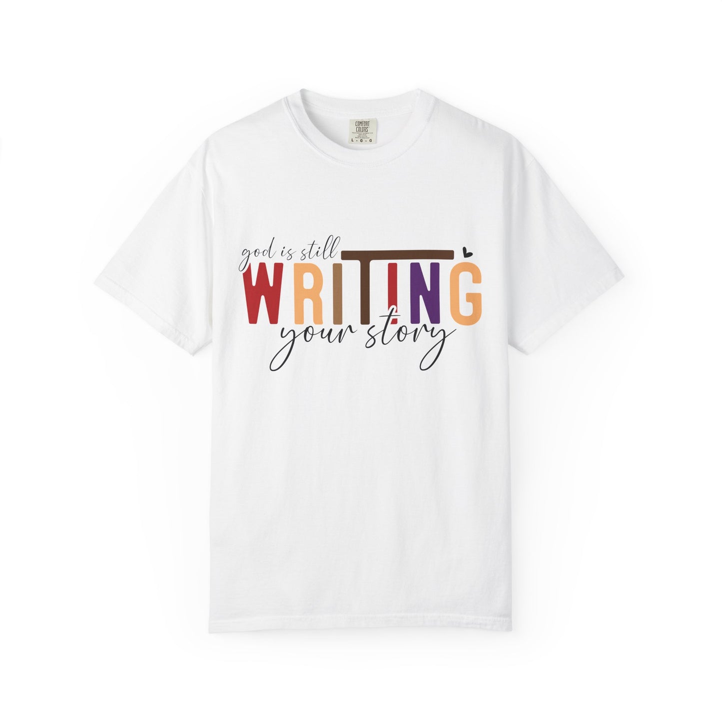 Graphic T-Shirt — "God Is Still Writing Your Story" Inspirational Christian Tee