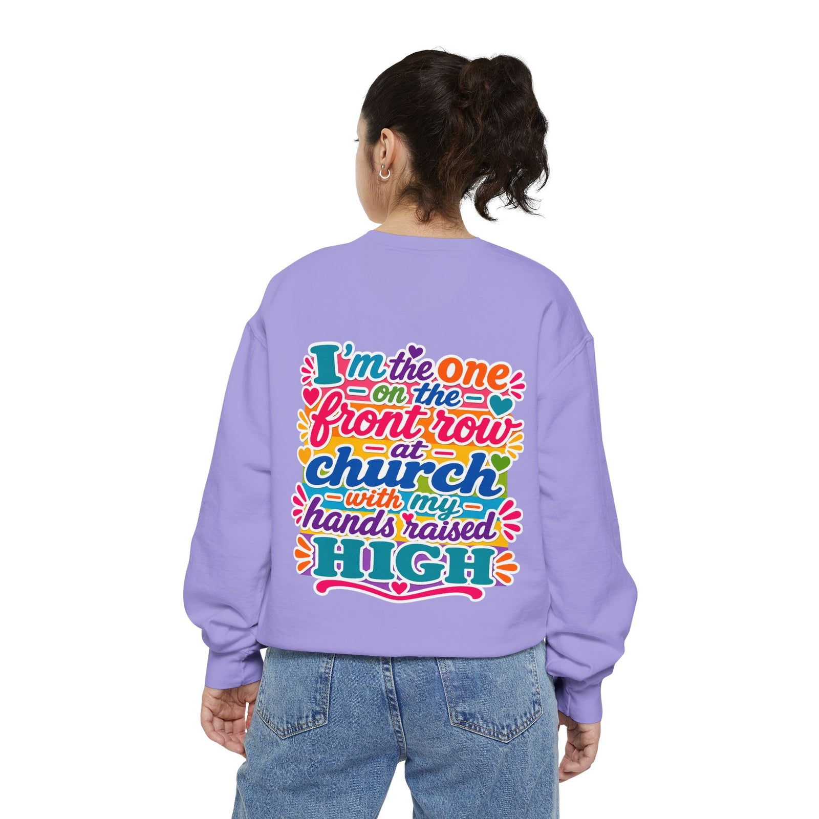 Christian Sweatshirt — “I’m the One on the Front Row at Church” Colorful Hands-Raised Graphic