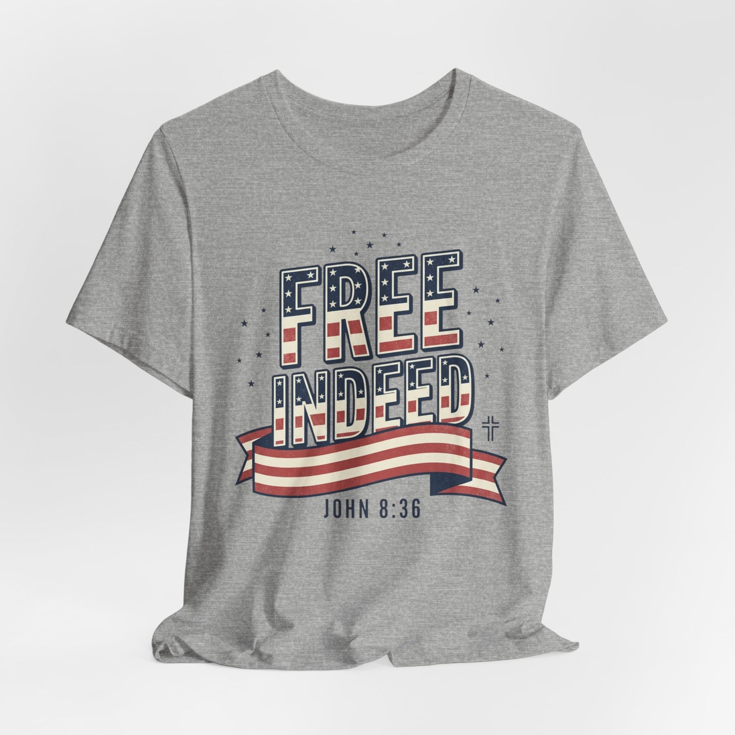 Free Indeed John 8:36 Tee | Faith & Freedom 4th of July