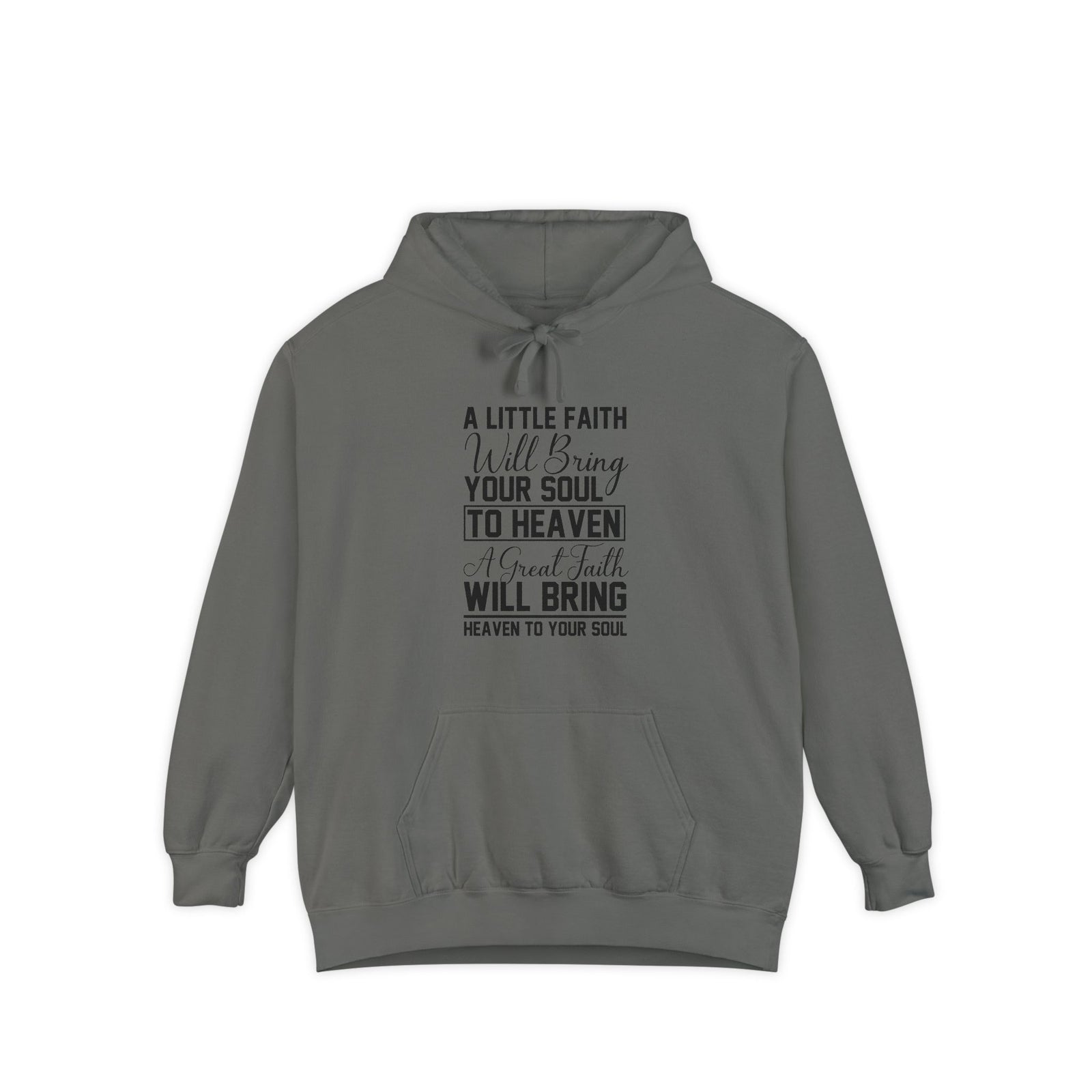 Faith Quote Hoodie — “A Little Faith Will Bring Your Soul to Heaven” Christian Pullover