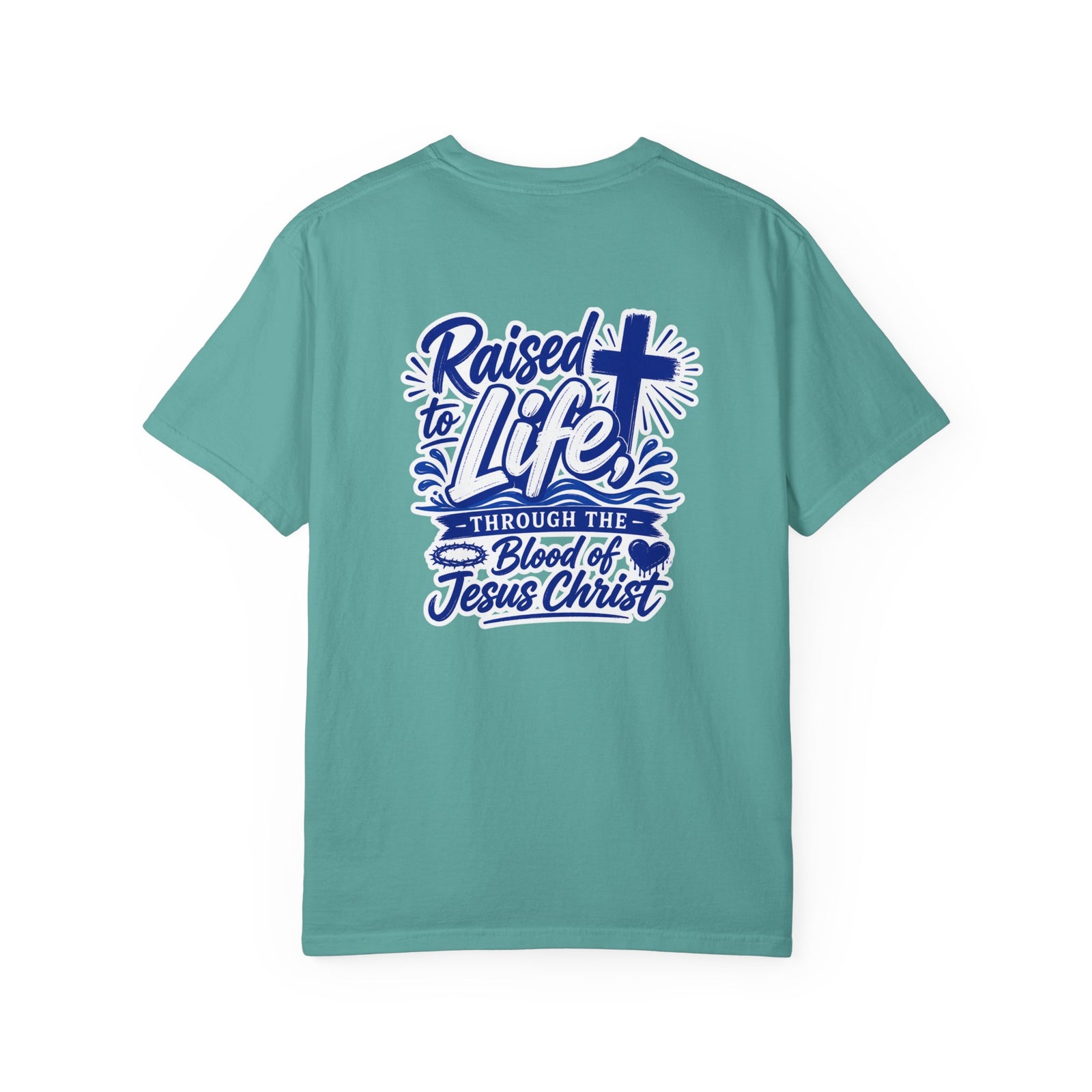Raised to Life T-Shirt — "Raised to Life Through the Blood of Jesus Christ" Christian Tee