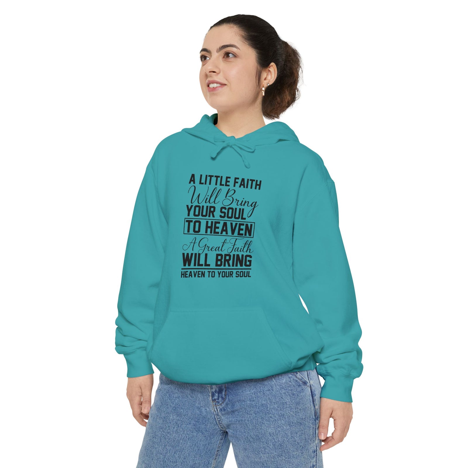 Faith Quote Hoodie — “A Little Faith Will Bring Your Soul to Heaven” Christian Pullover