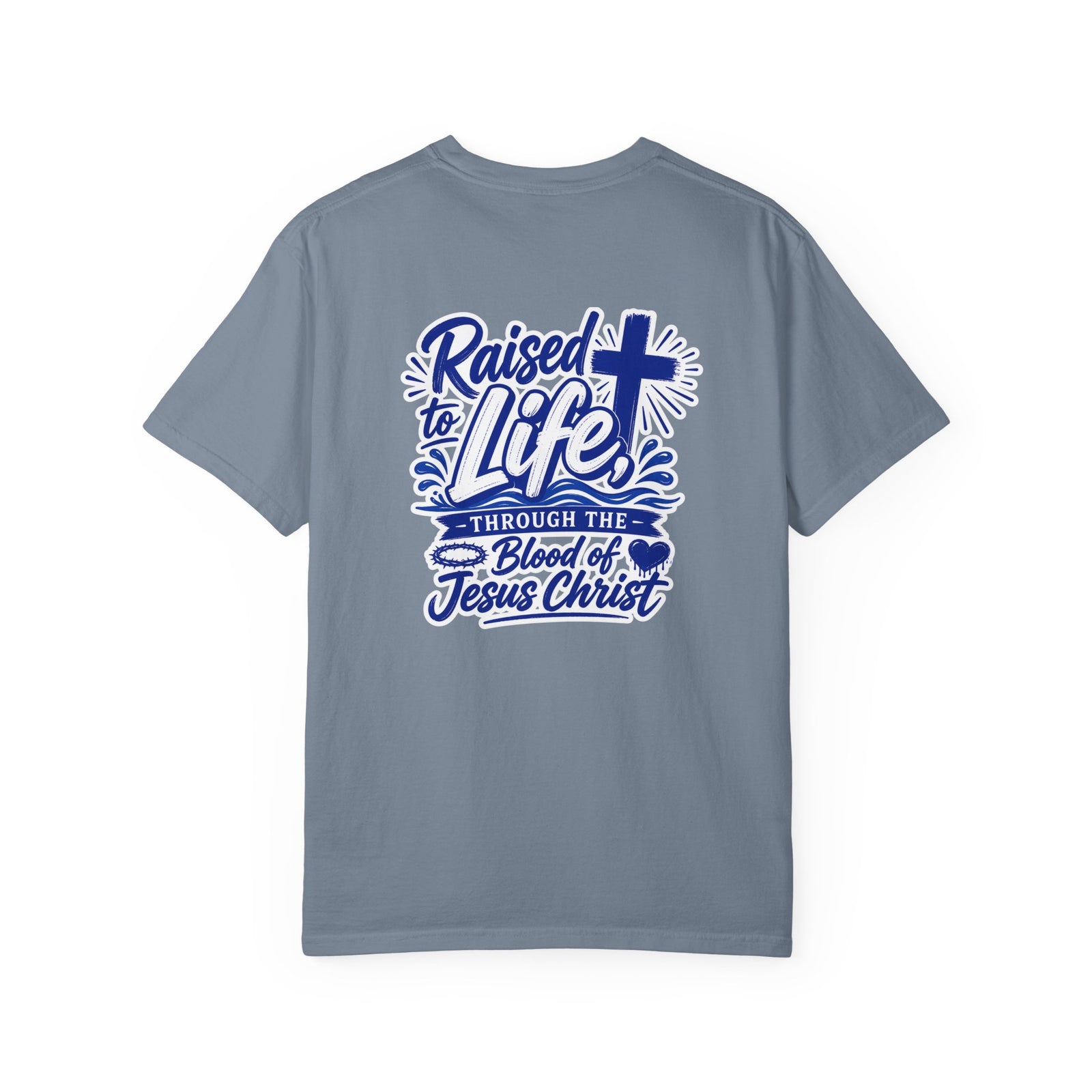 Raised to Life T-Shirt — "Raised to Life Through the Blood of Jesus Christ" Christian Tee