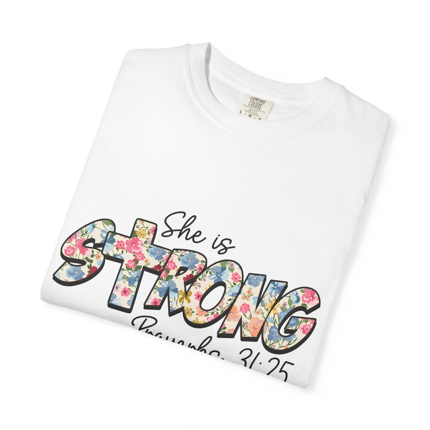 She Is Strong Floral T-Shirt — Proverbs 31:25 Inspirational Tee for Women