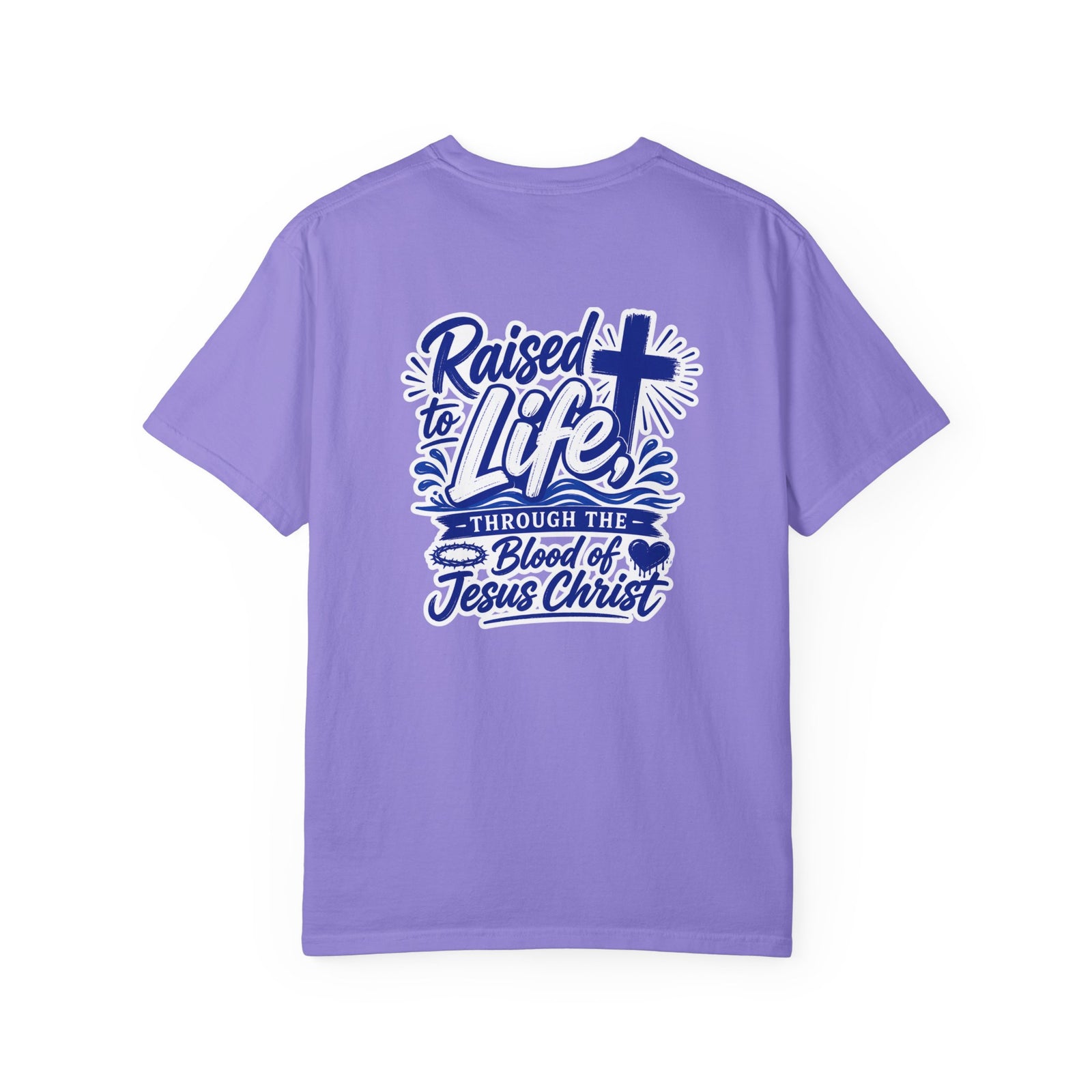 Raised to Life T-Shirt — "Raised to Life Through the Blood of Jesus Christ" Christian Tee