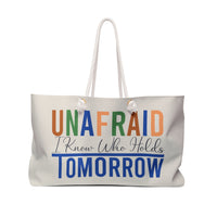 Load image into Gallery viewer, "Unafraid I Know Who Holds Tomorrow" Weekender Bag