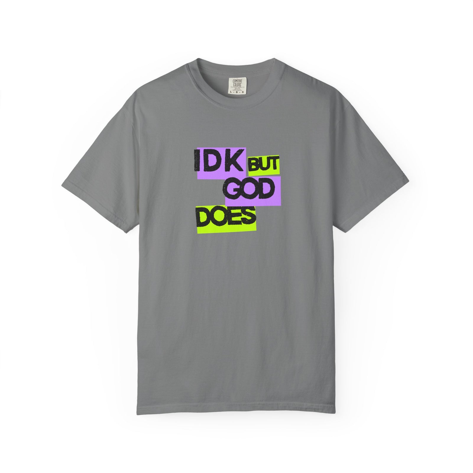 IDK But God Does Graphic Tee
