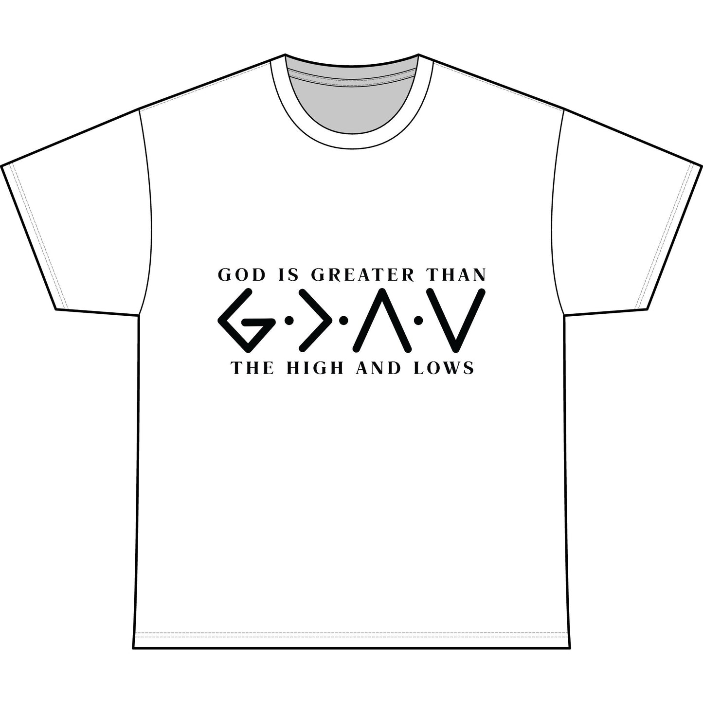 God Is Greater Than The Highs and Lows Tee