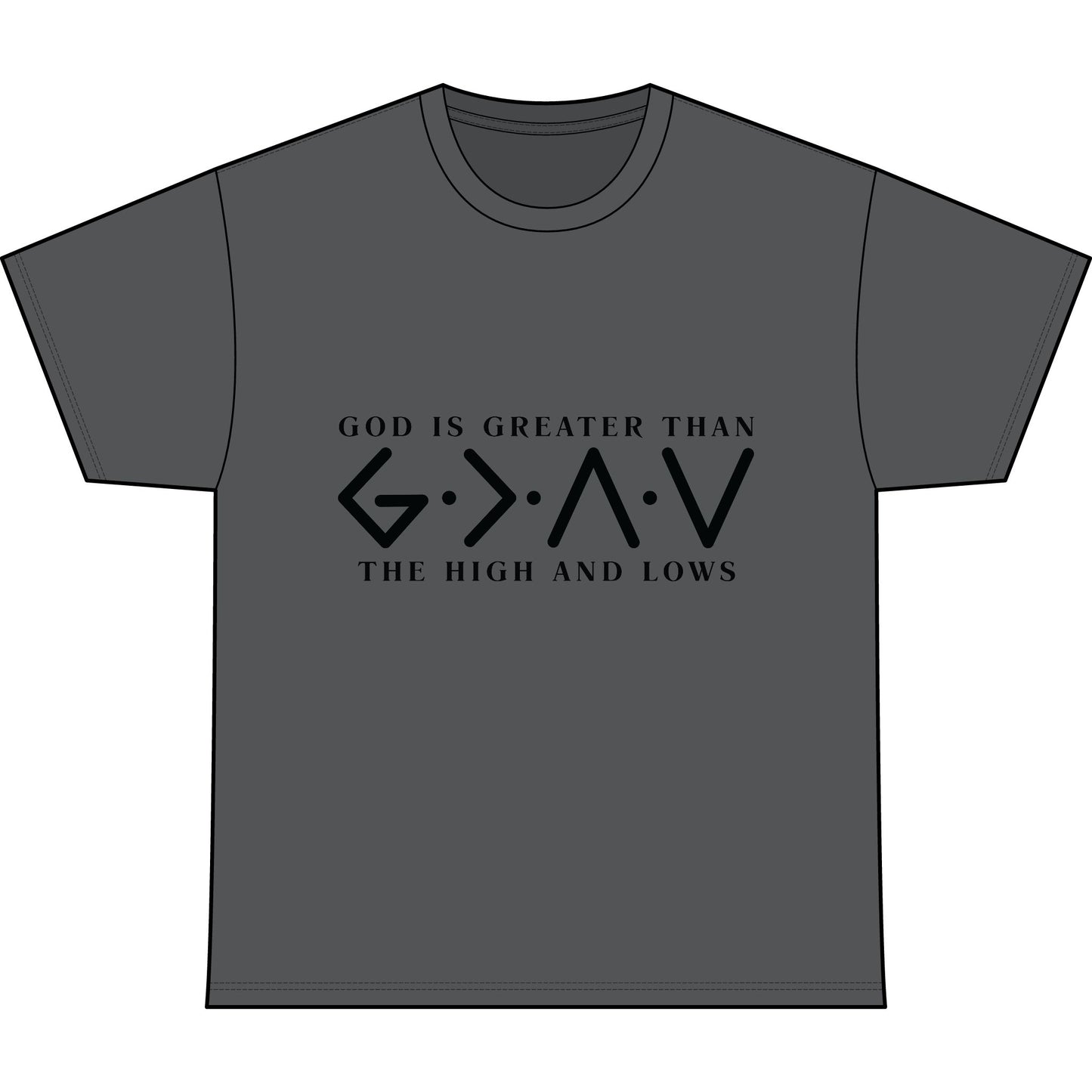 God Is Greater Than The Highs and Lows Tee
